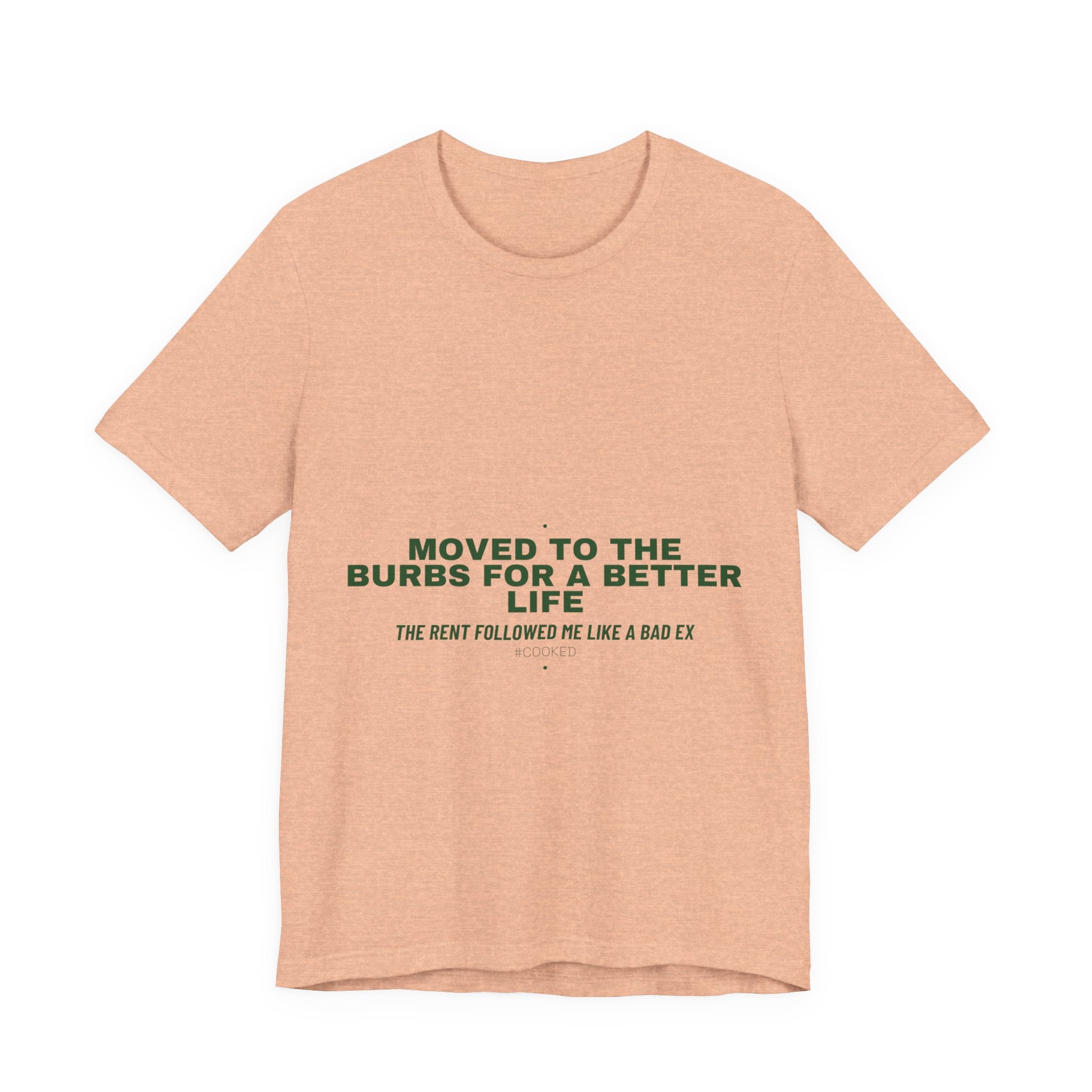 Moved To The Burbs For A Better Life - Trendy Teez Funny Tee mockup