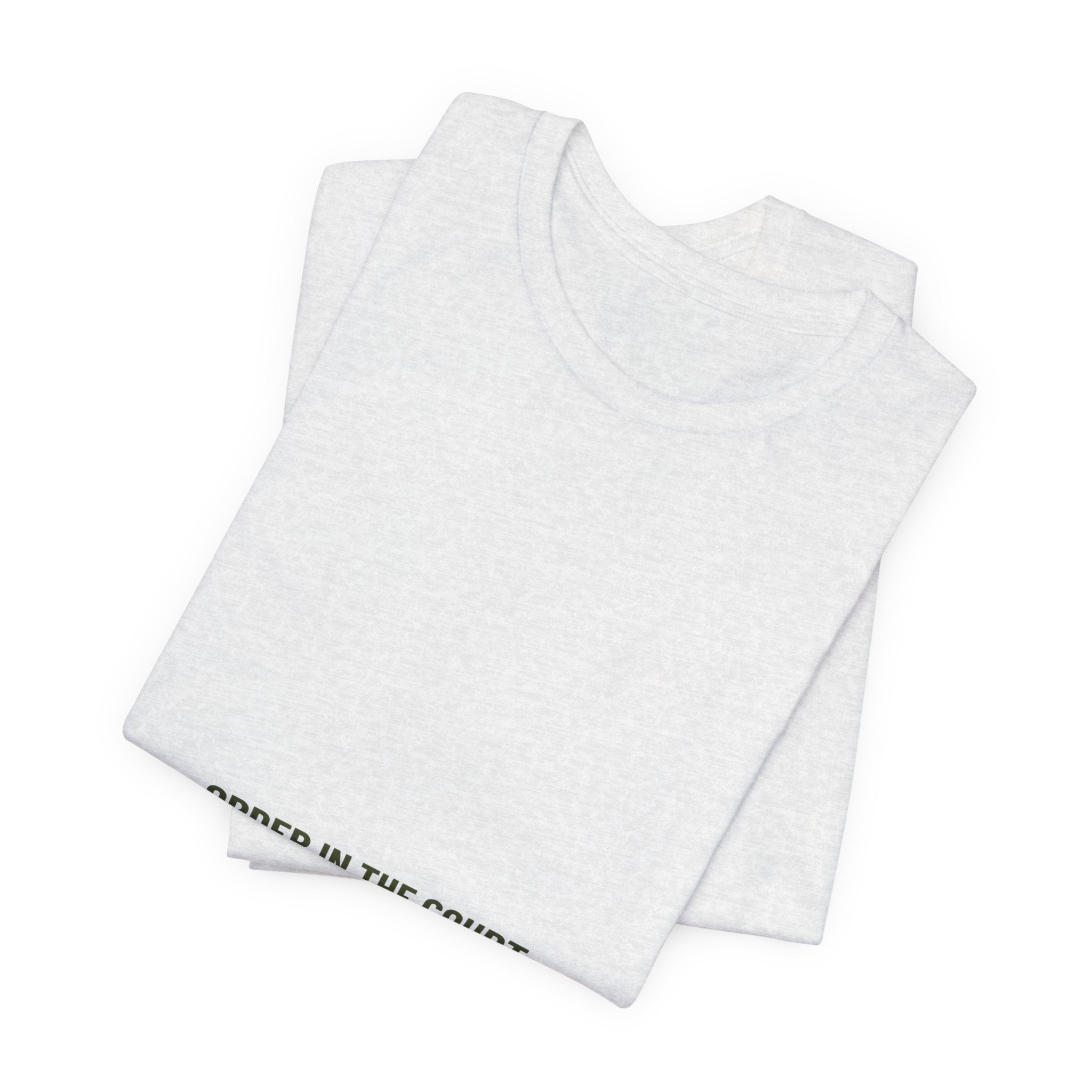 Order In The Court - Trendy Teez Funny Tee mockup
