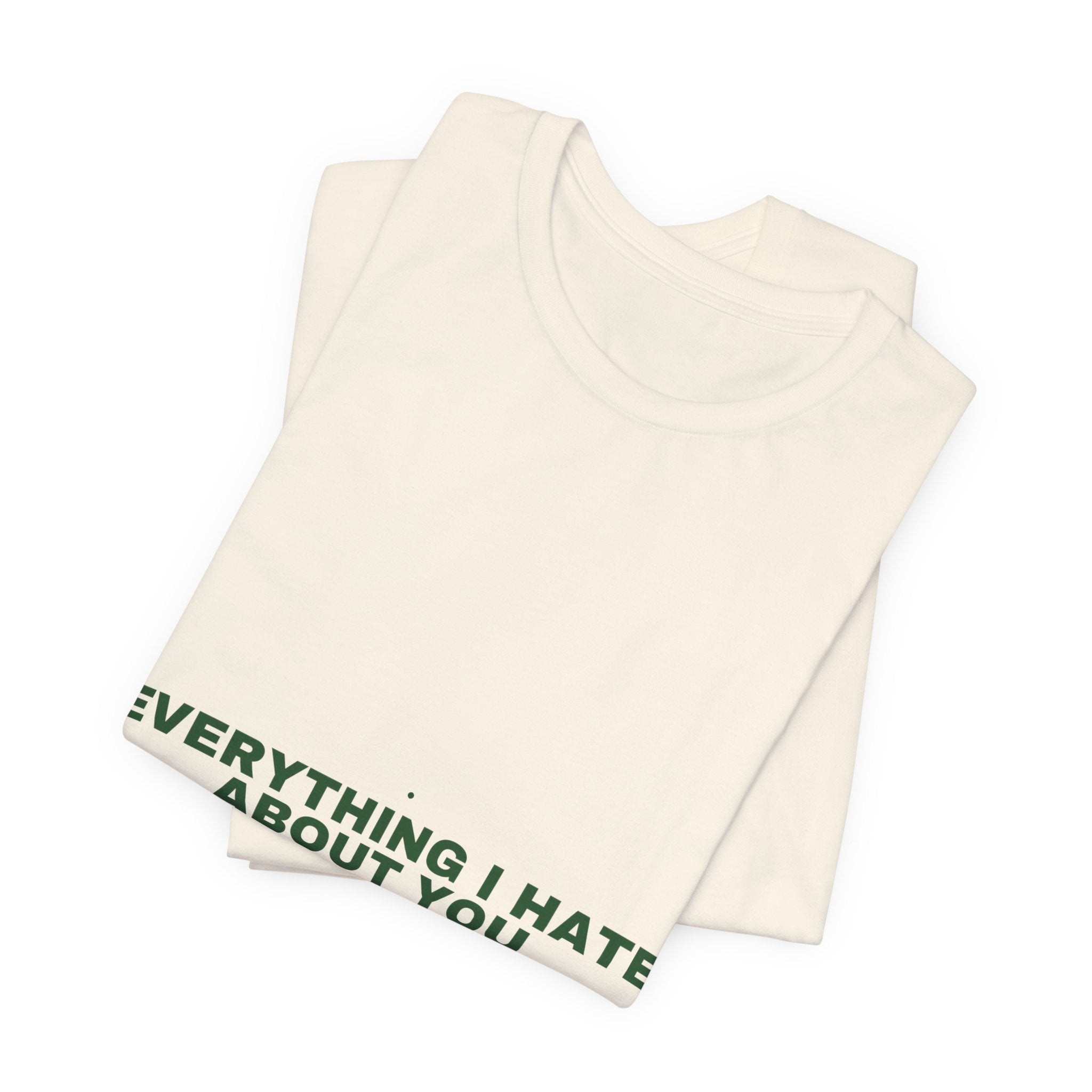 Everything I Hate About You - Trendy Teez Funny Tee mockup
