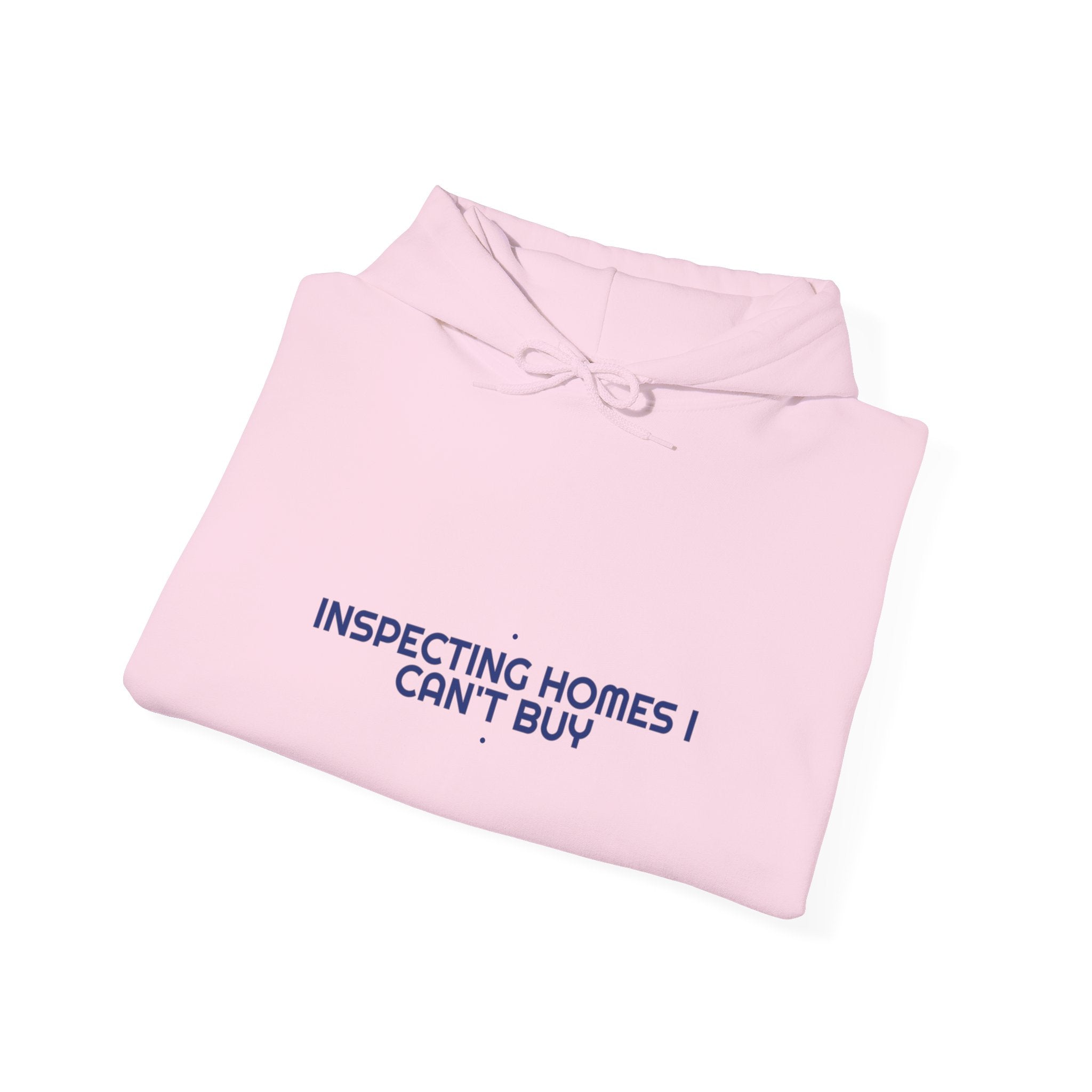Inspecting Homes I Can'T Buy - Trendy Teez Funny Hoodie mockup