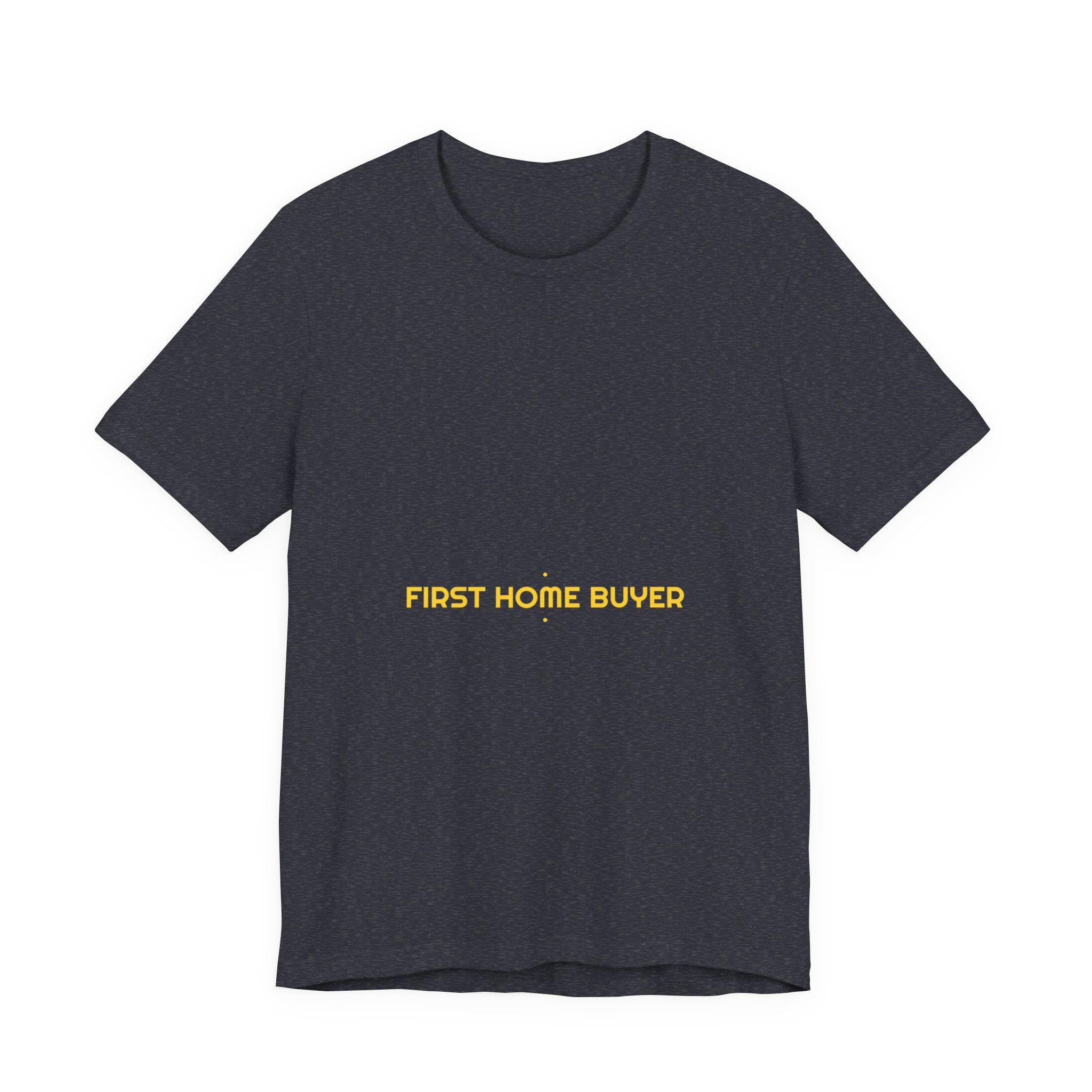 First Home Buyer - Trendy Teez Funny Tee mockup