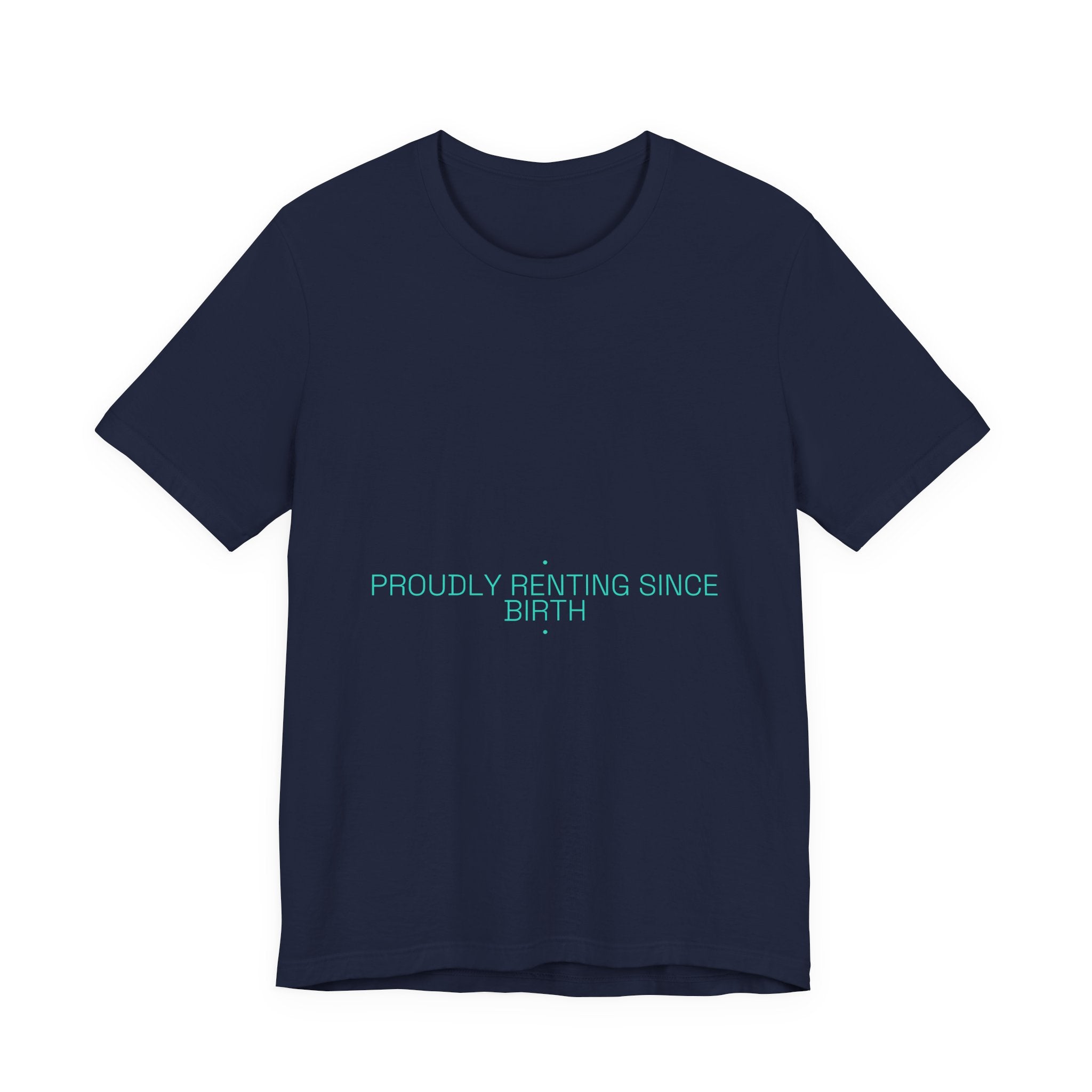 Proudly Renting Since Birth - Trendy Teez Funny Tee mockup
