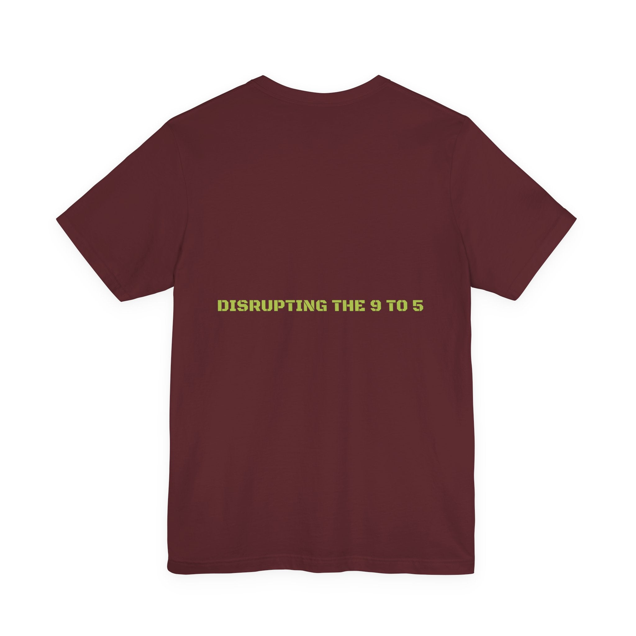 Disrupting The 9 To 5 - Trendy Teez Funny Tee (Back Print) mockup