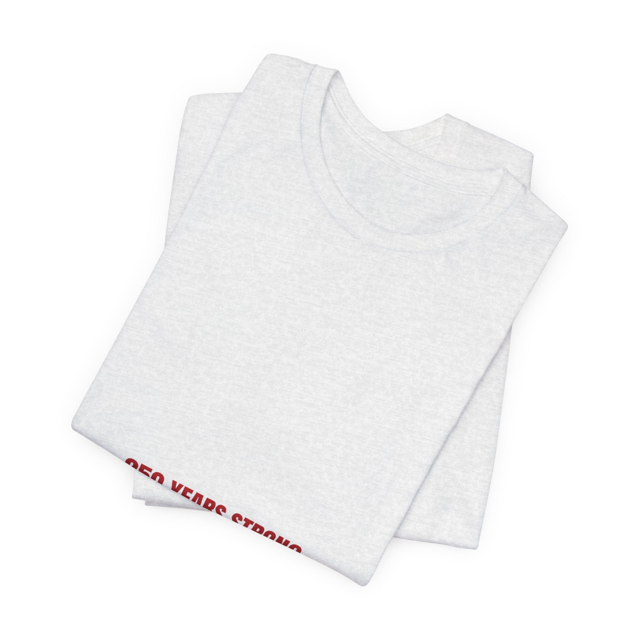 250 Years Strong — Funny Tee
