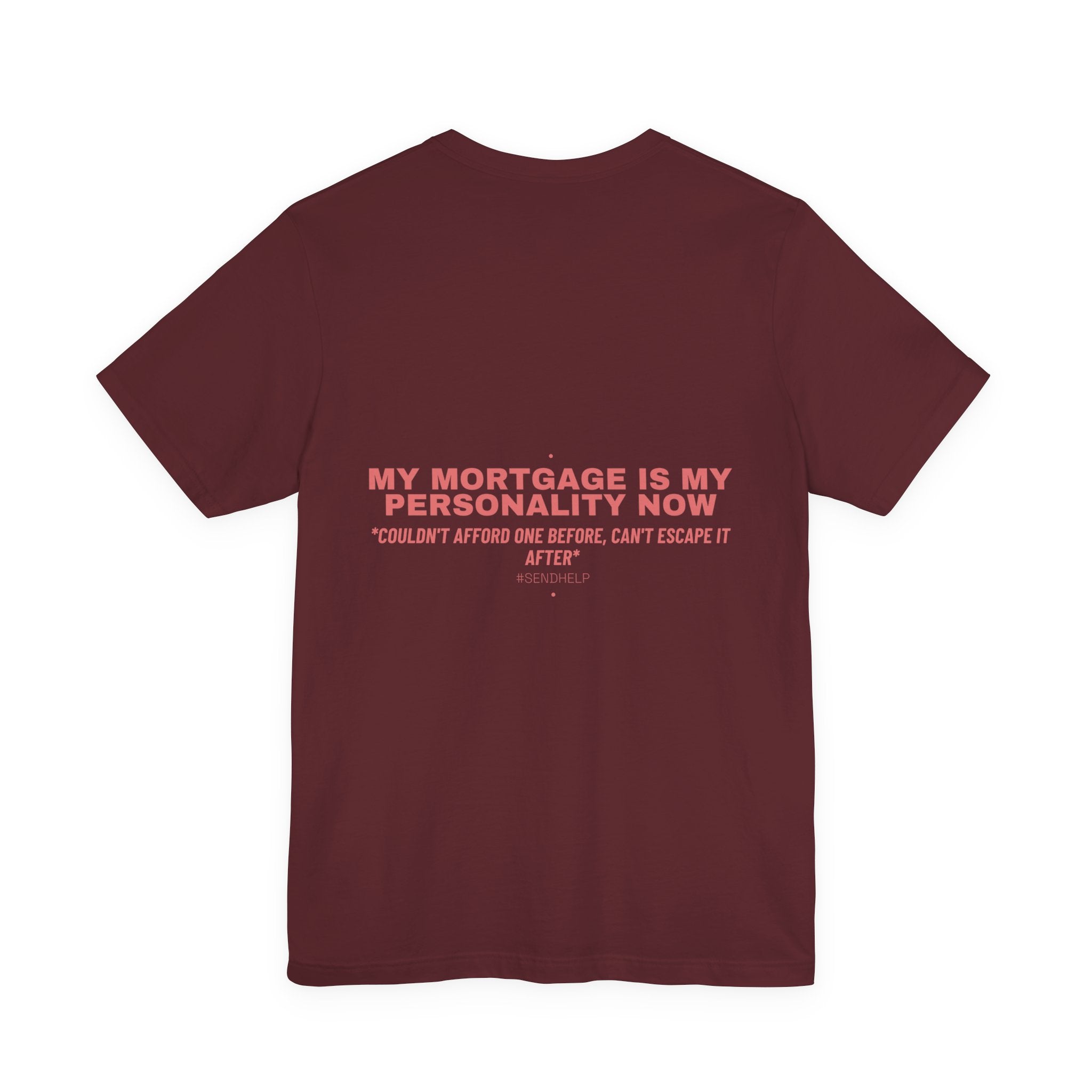 My Mortgage Is My Personality Now - Trendy Teez Funny Tee (Back Print) mockup