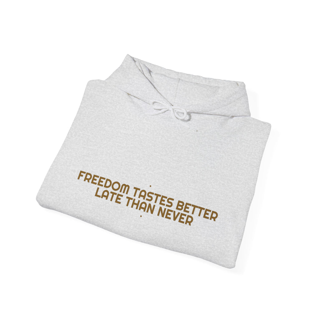Freedom Tastes Better Late Than Never - Trendy Teez Funny Hoodie mockup