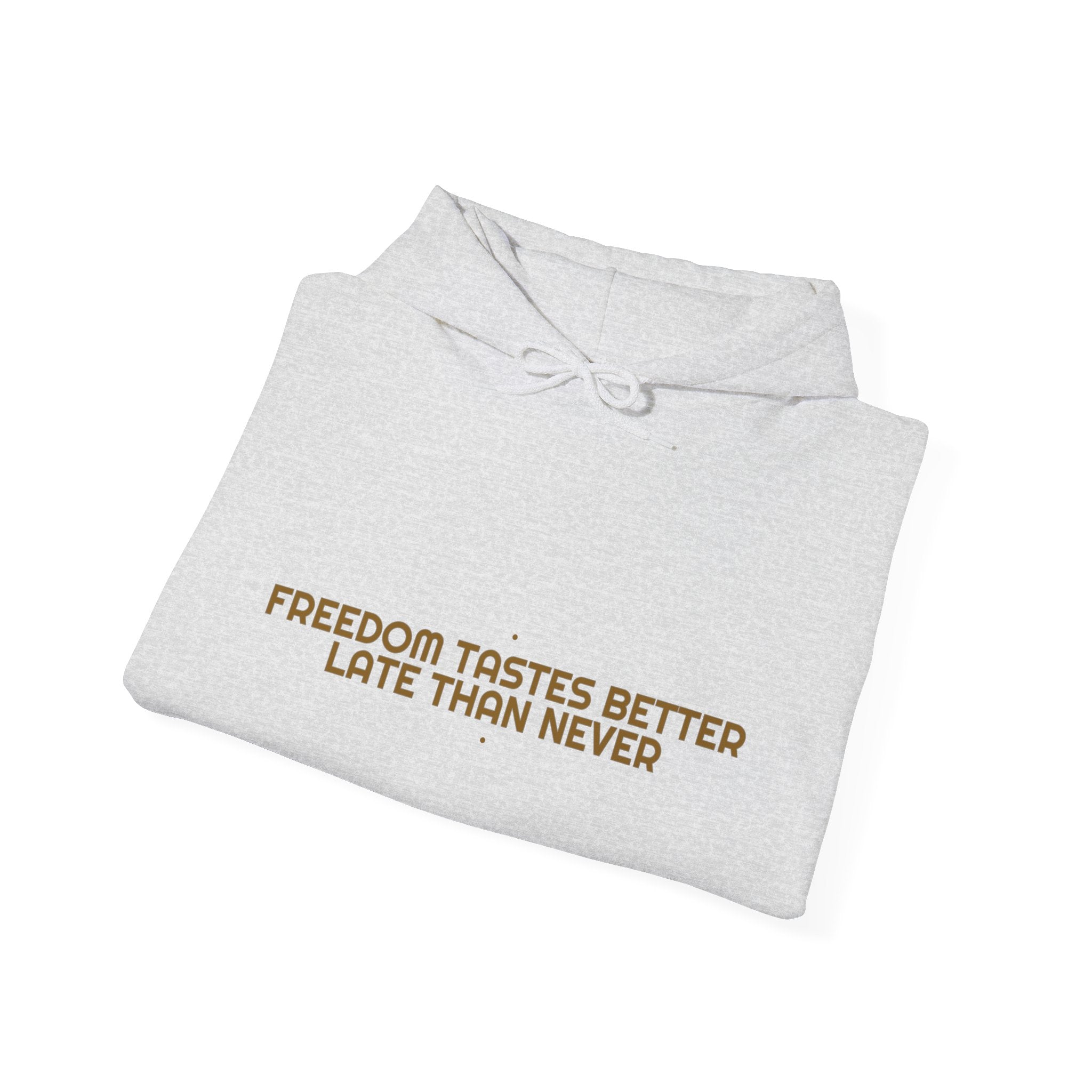 Freedom Tastes Better Late Than Never - Trendy Teez Funny Hoodie mockup
