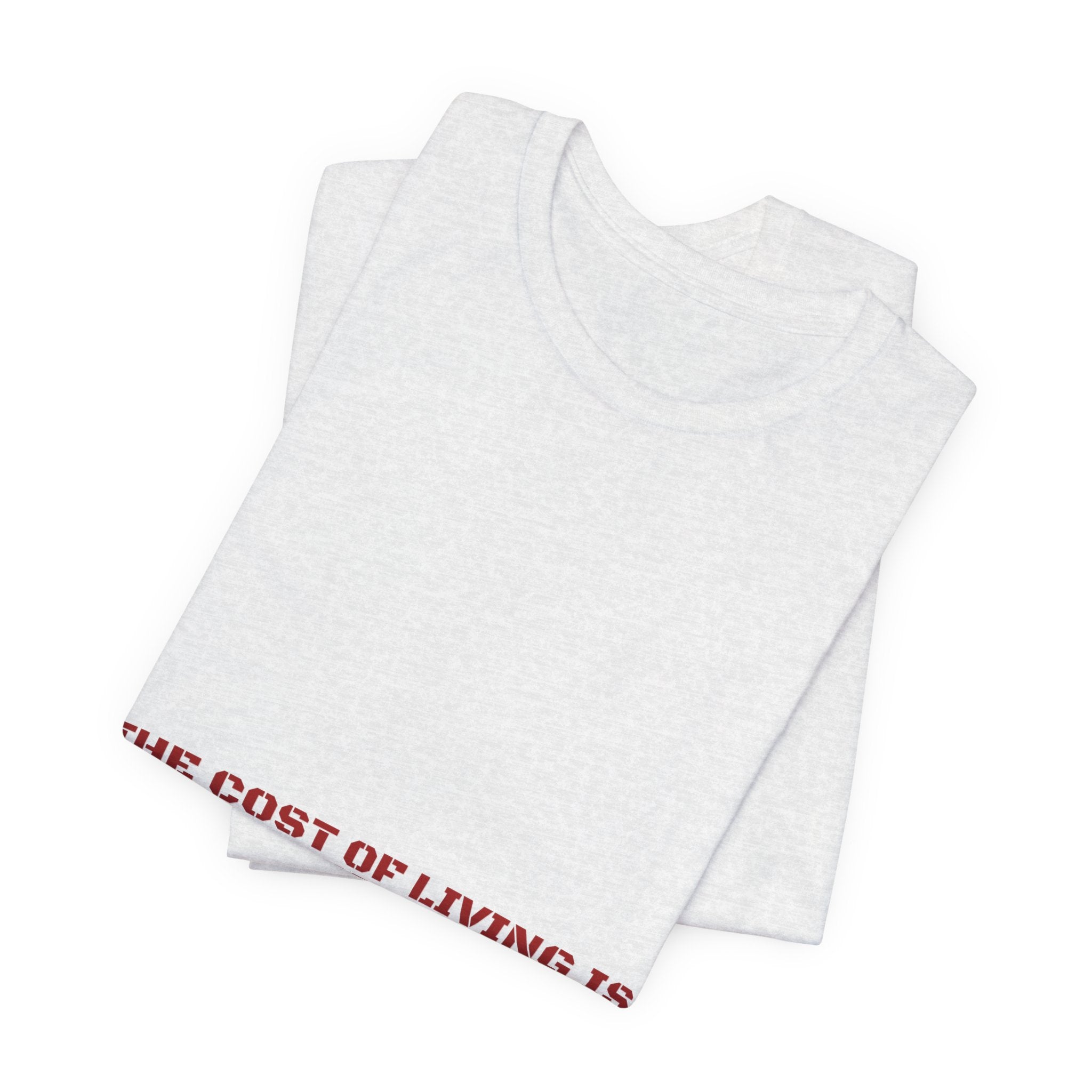 The Cost Of Living Is Fiction - Trendy Teez Funny Tee mockup