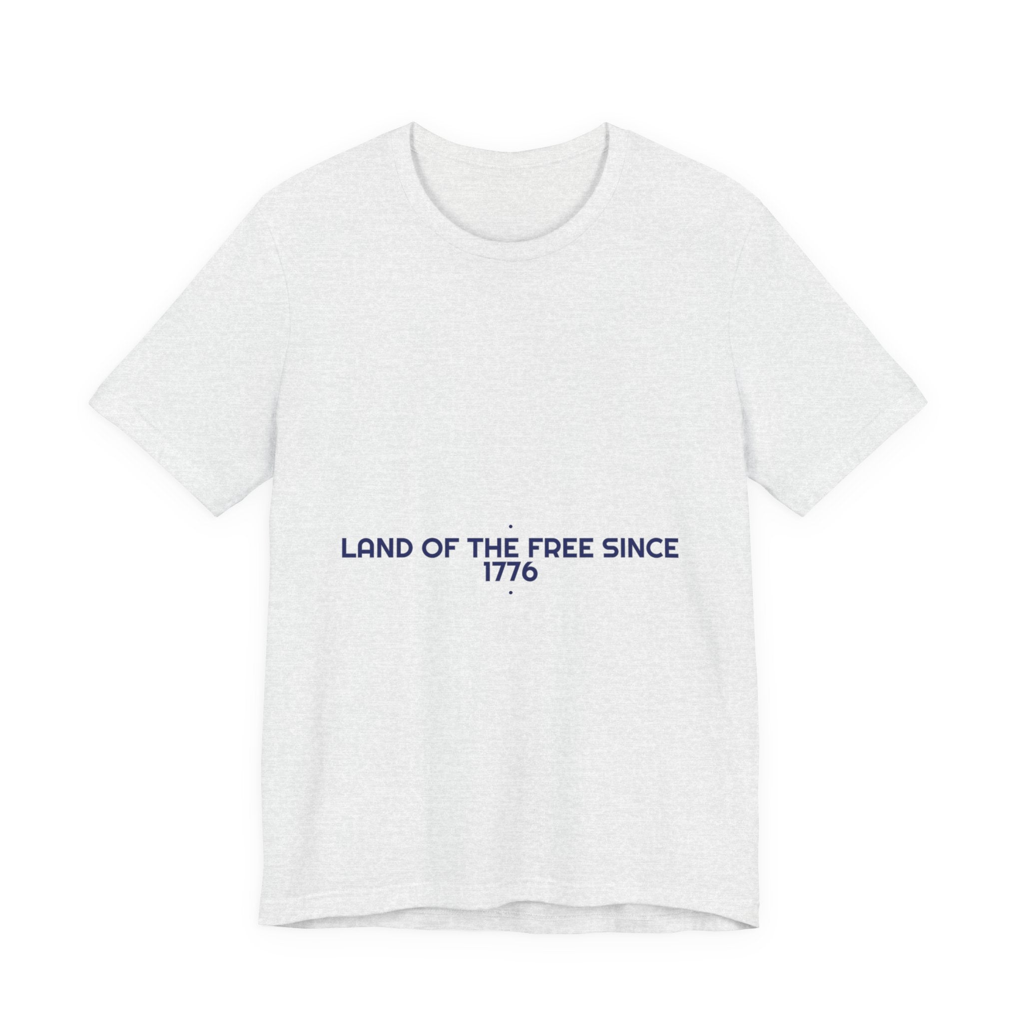 Land Of The Free Since 1776 — Funny Tee