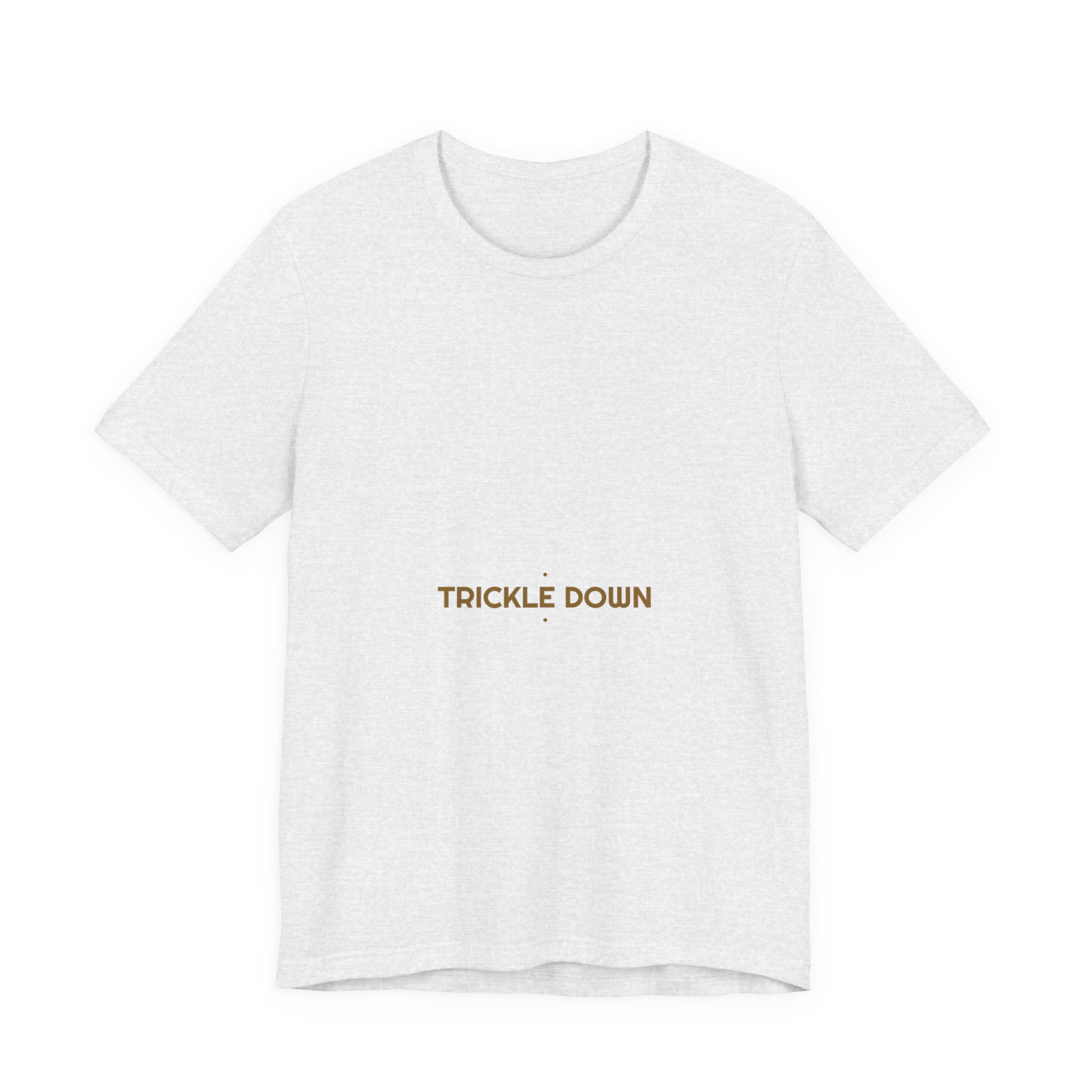 Trickle Down - Trendy Teez Funny Tee mockup