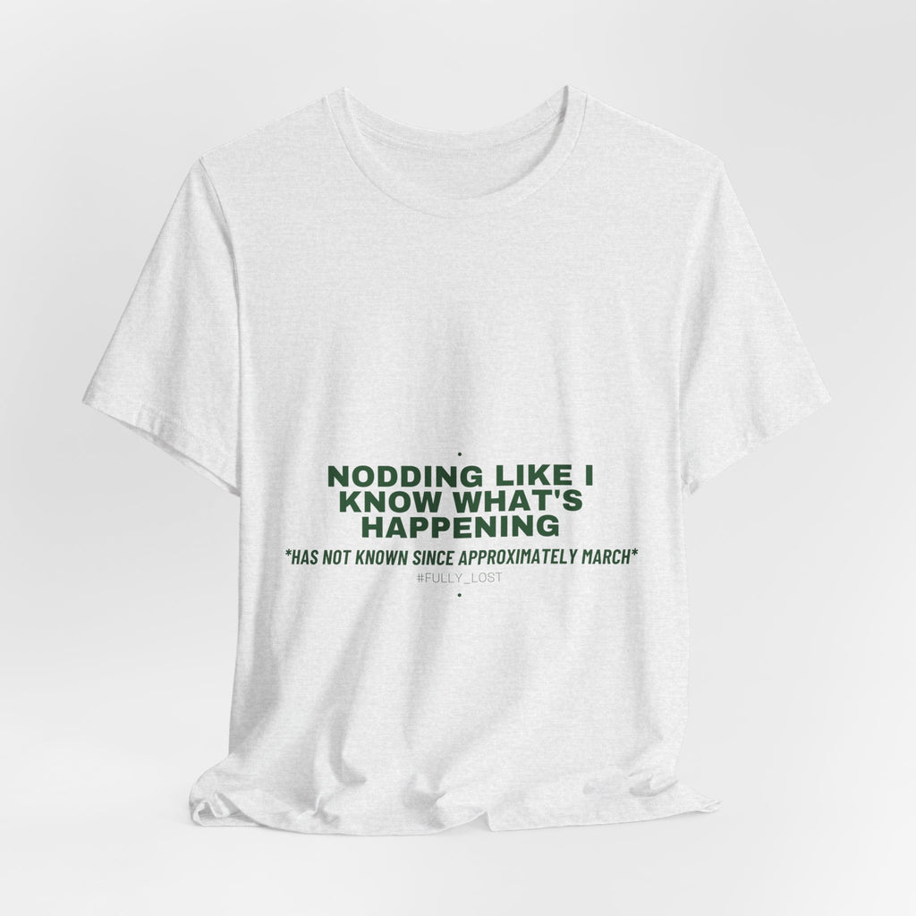 Nodding Like I Know What'S Happening - Trendy Teez Funny Tee mockup
