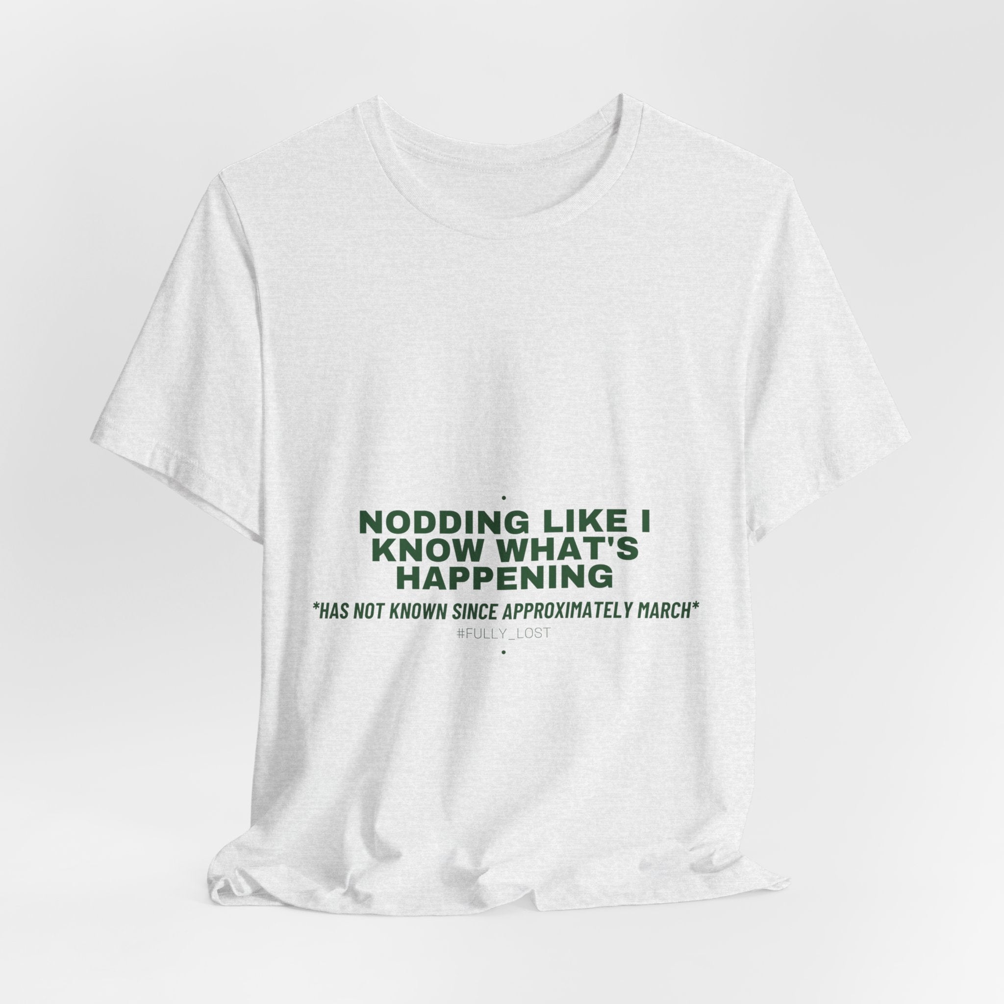 Nodding Like I Know What'S Happening - Trendy Teez Funny Tee mockup