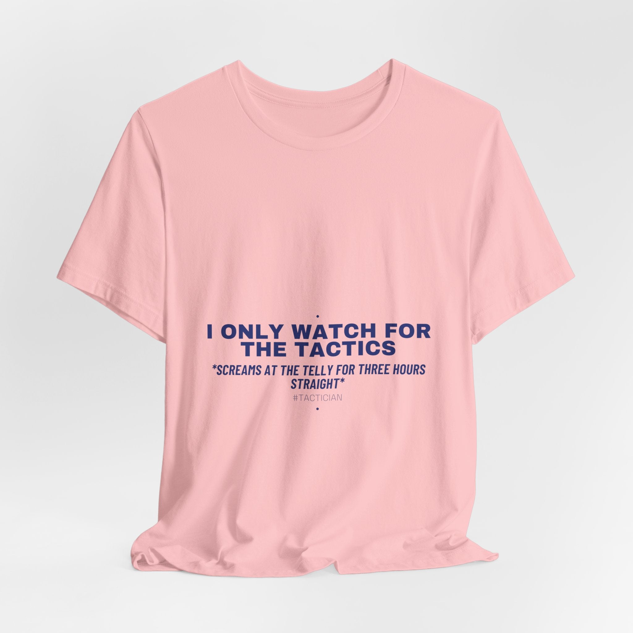 I Only Watch For The Tactics - Trendy Teez Funny Tee mockup