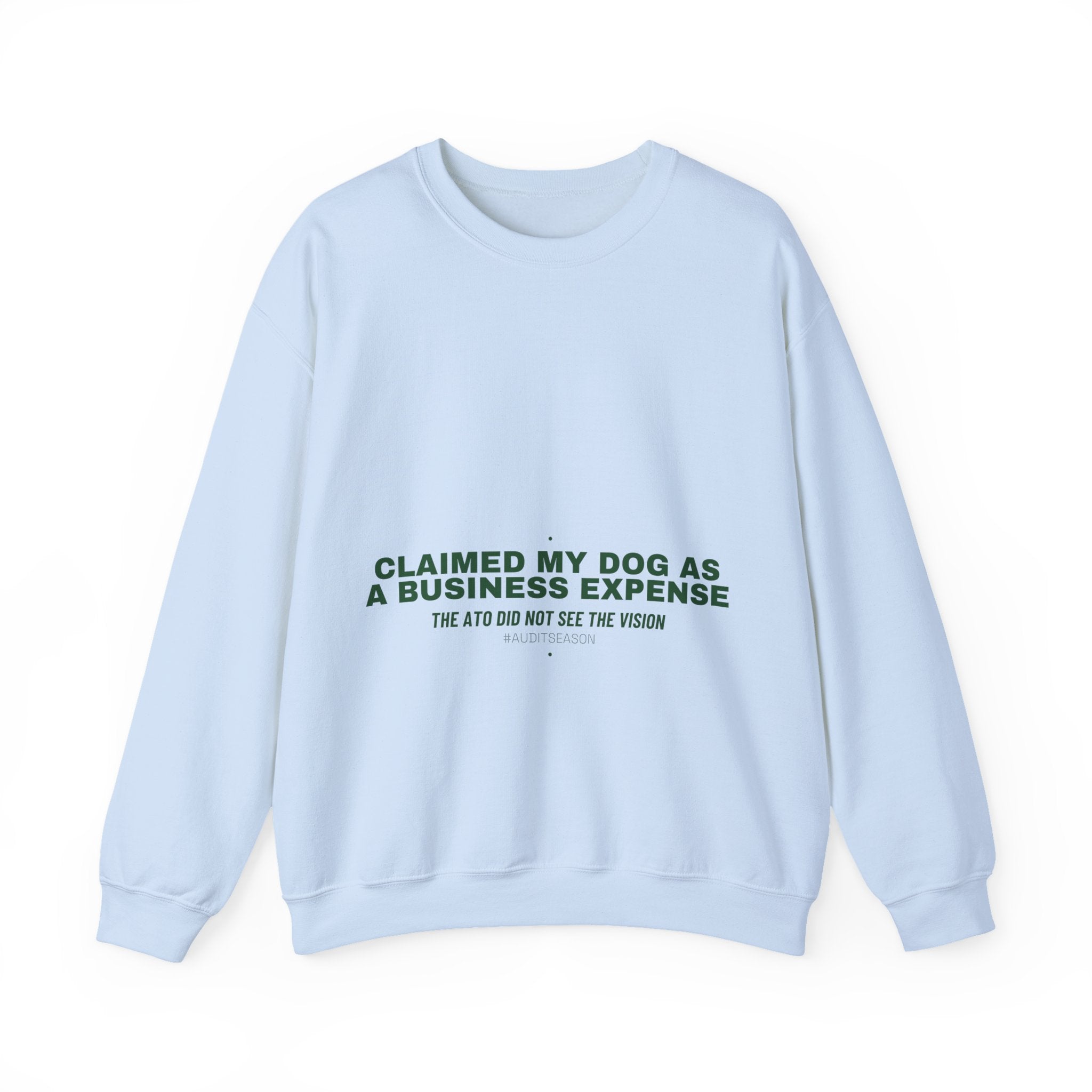 Claimed My Dog As A Business Expense — Funny Crewneck