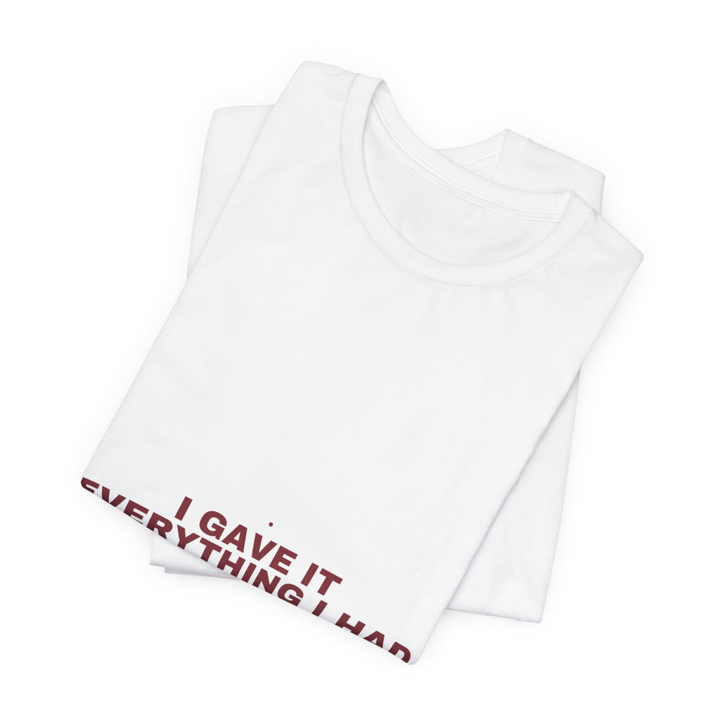 I Gave It Everything I Had - Trendy Teez Funny Tee mockup
