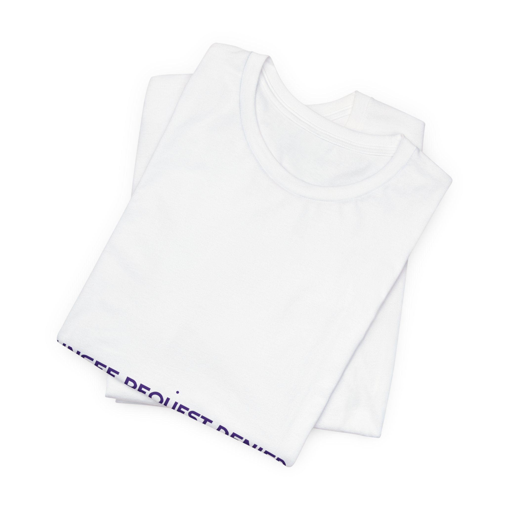 Unsee Request Denied - Trendy Teez Funny Tee mockup