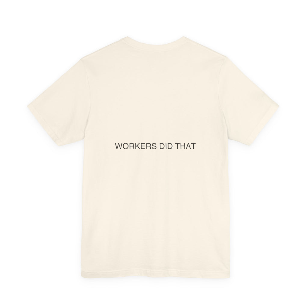 Workers Did That — Funny Tee (Back Print)