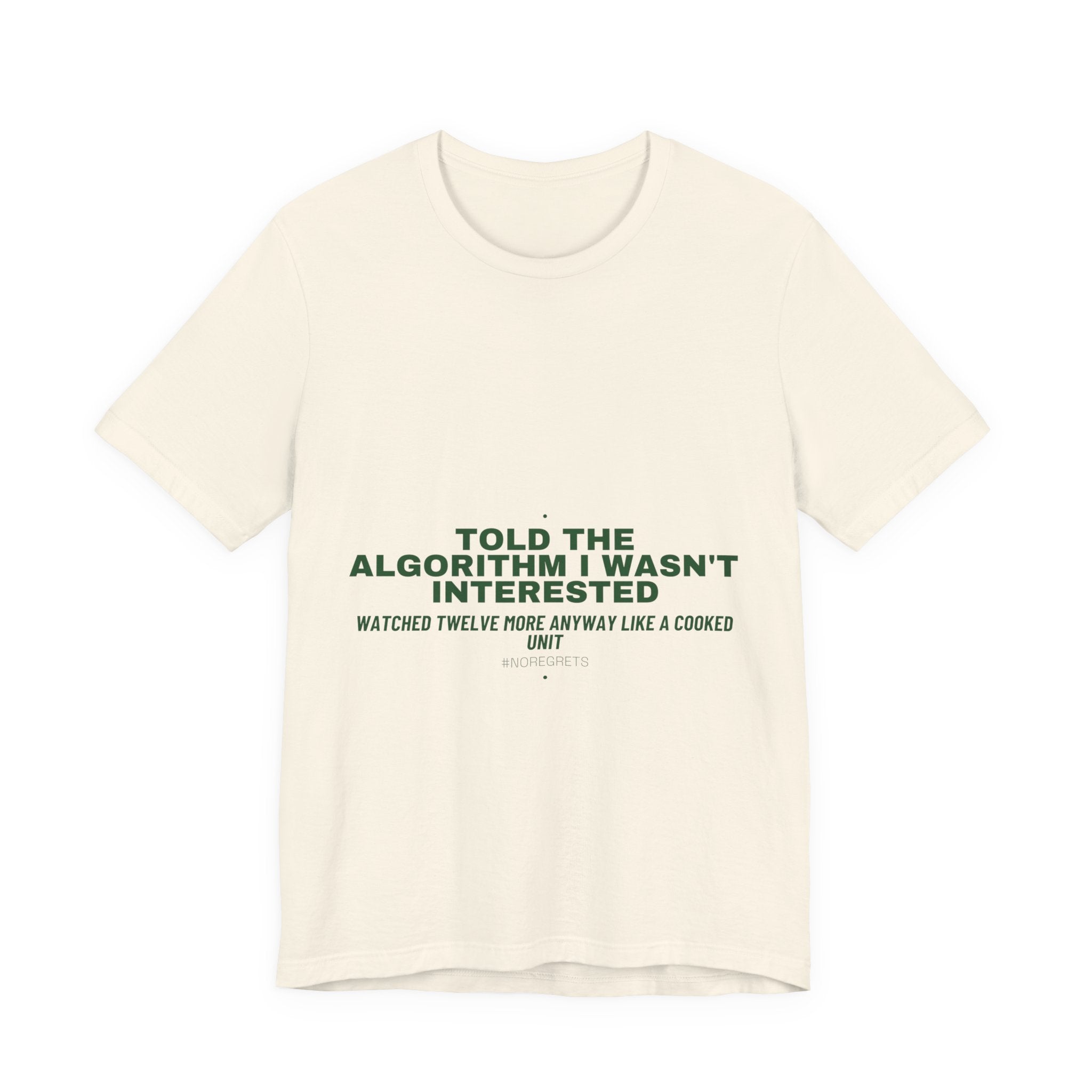 Told The Algorithm I Wasn'T Interested - Trendy Teez Funny Tee mockup