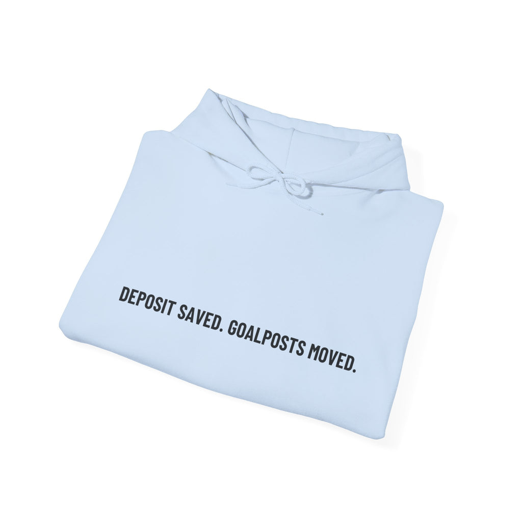 Deposit Saved. Goalposts Moved. - Trendy Teez Funny Hoodie mockup