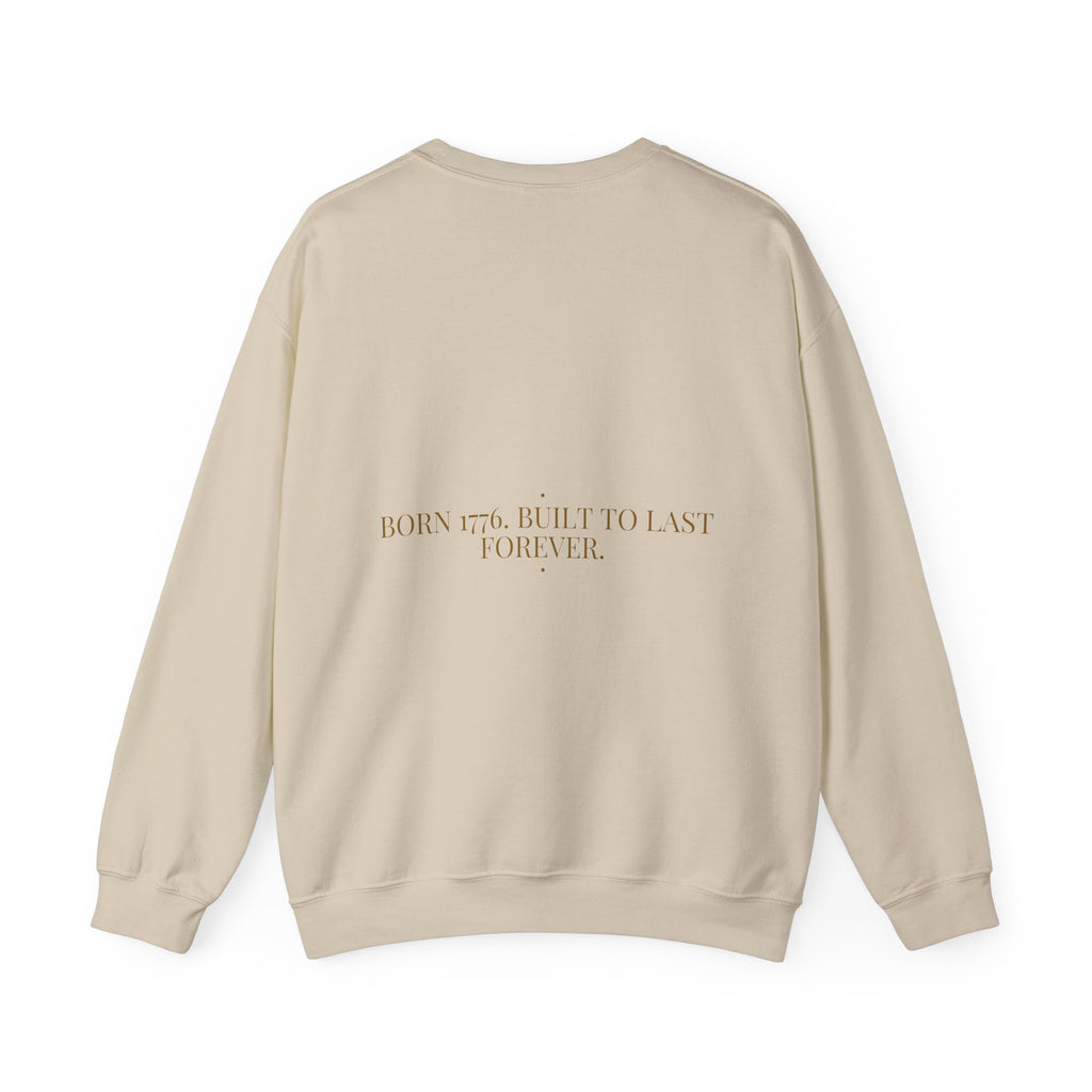 Born 1776. Built To Last Forever. — Funny Crewneck (Back Print)