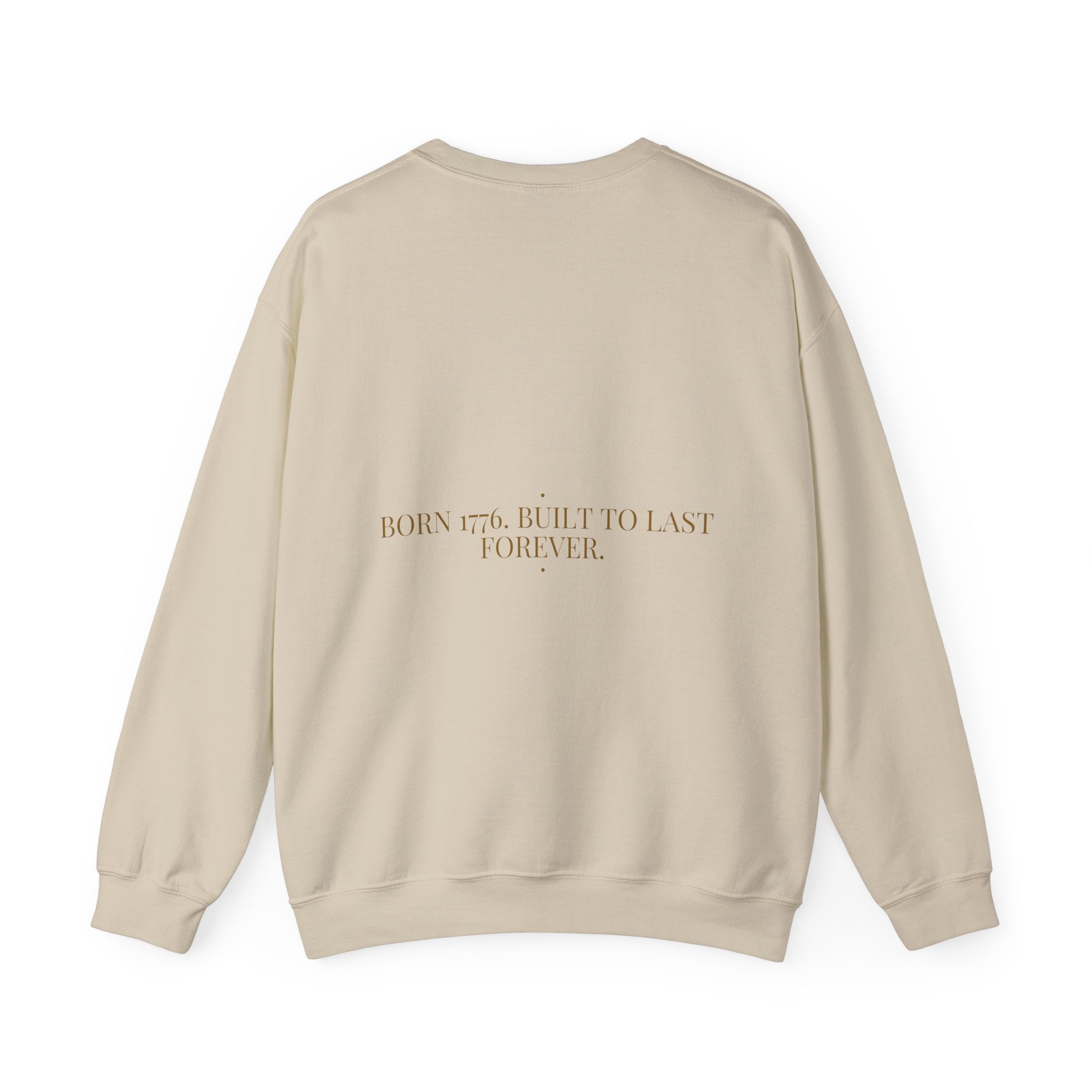 Born 1776. Built To Last Forever. — Funny Crewneck (Back Print)
