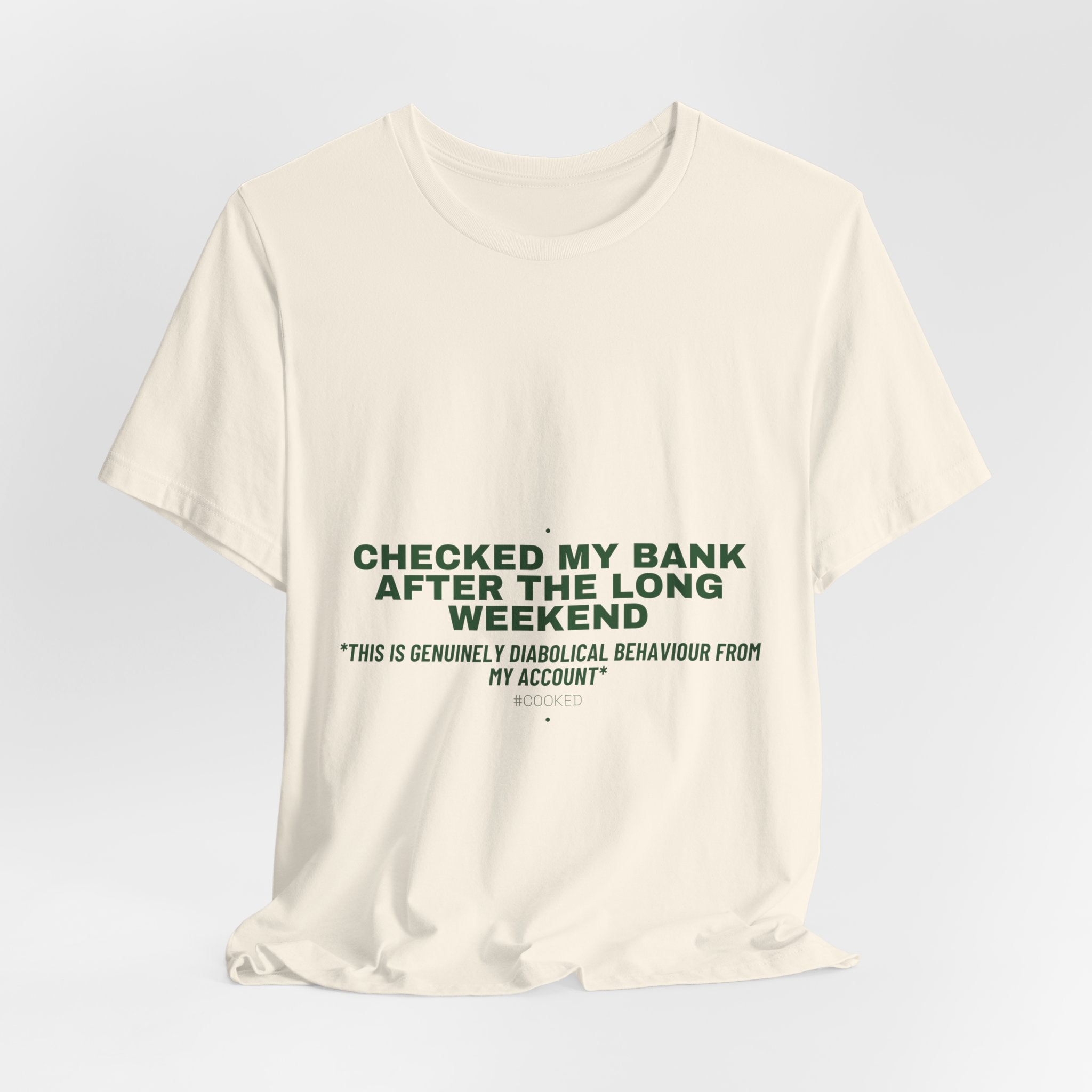 Checked My Bank After The Long Weekend - Trendy Teez Funny Tee mockup