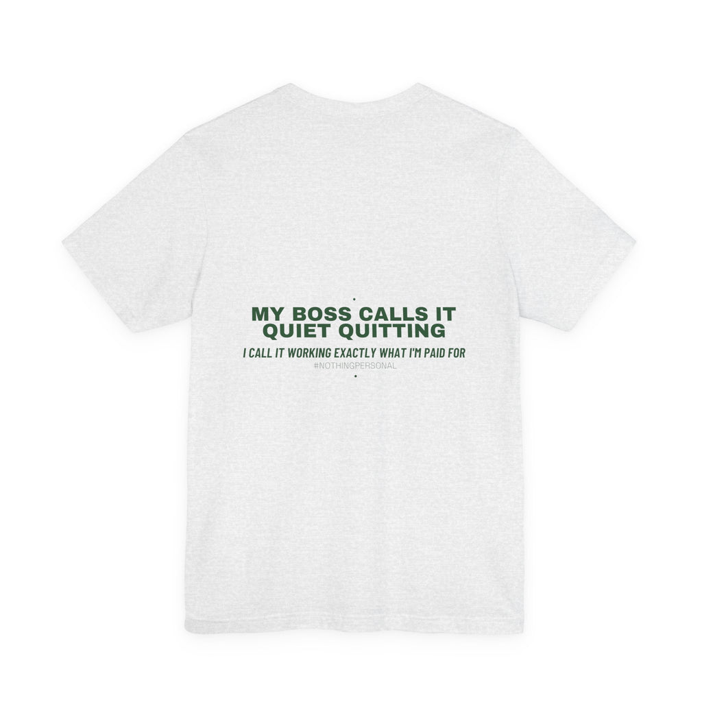 My Boss Calls It Quiet Quitting - Trendy Teez Funny Tee (Back Print) mockup
