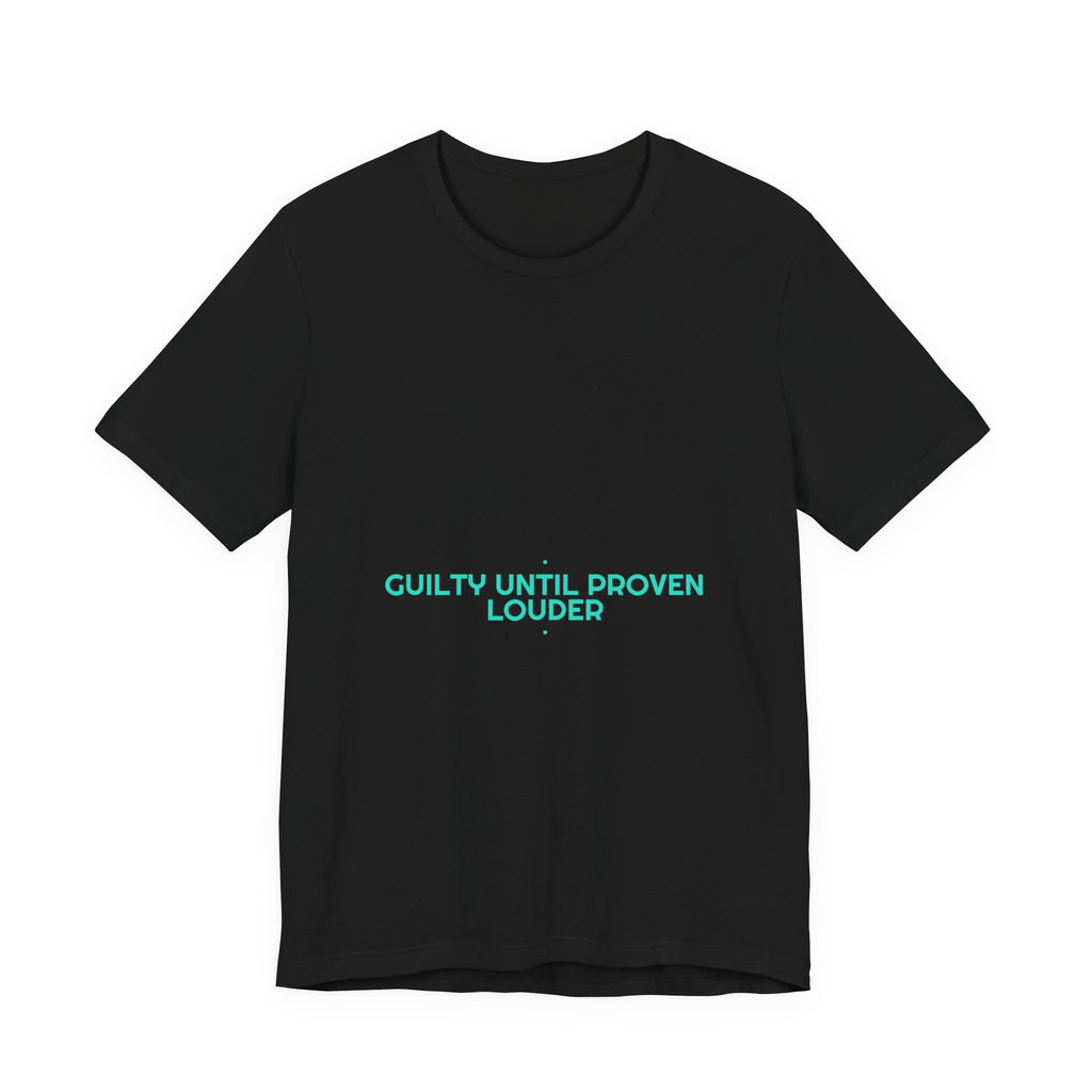 Guilty Until Proven Louder - Trendy Teez Funny Tee mockup