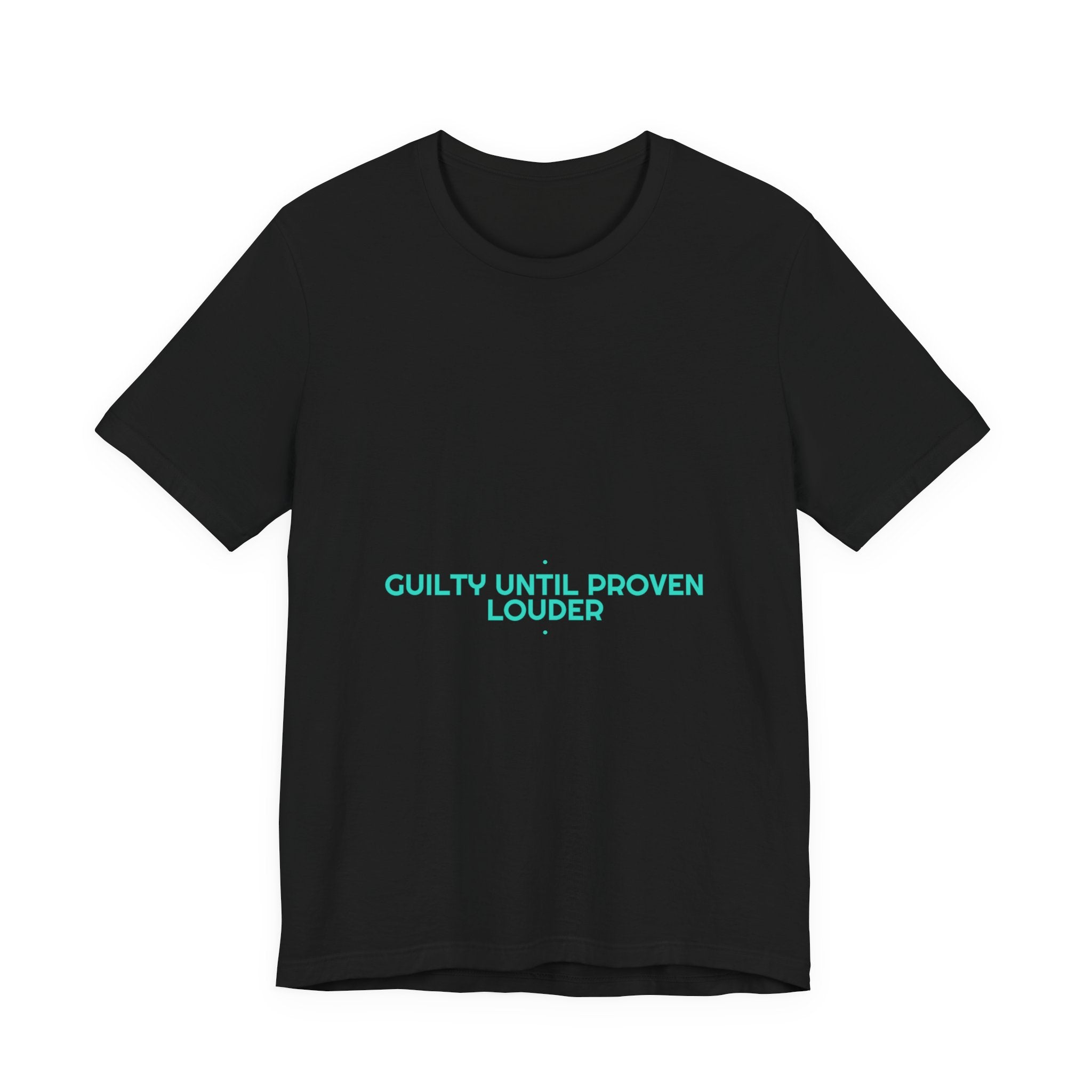 Guilty Until Proven Louder - Trendy Teez Funny Tee mockup