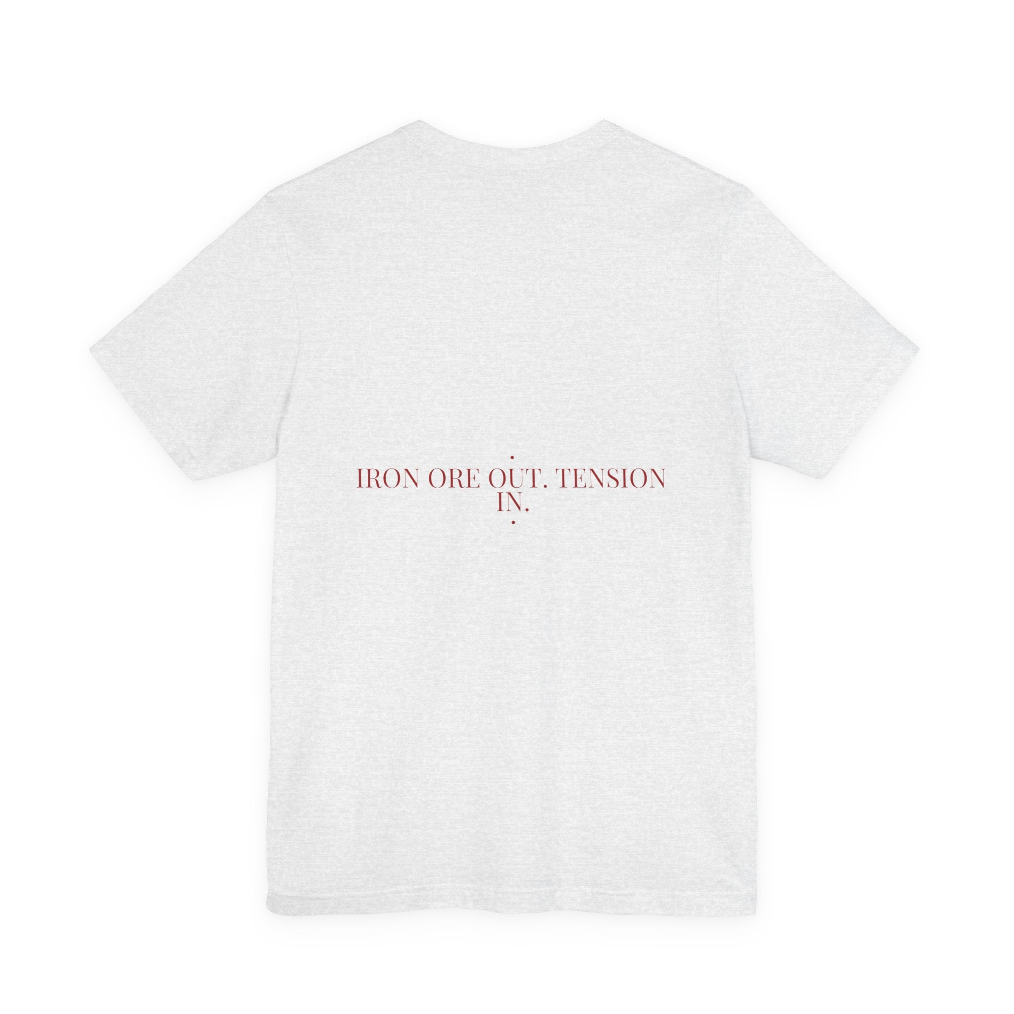 Iron Ore Out. Tension In. - Trendy Teez Funny Tee (Back Print) mockup