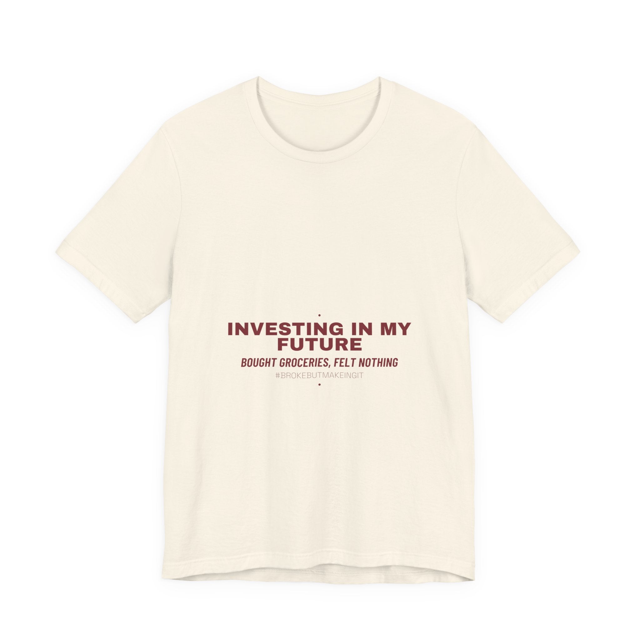 Investing In My Future - Trendy Teez Funny Tee mockup