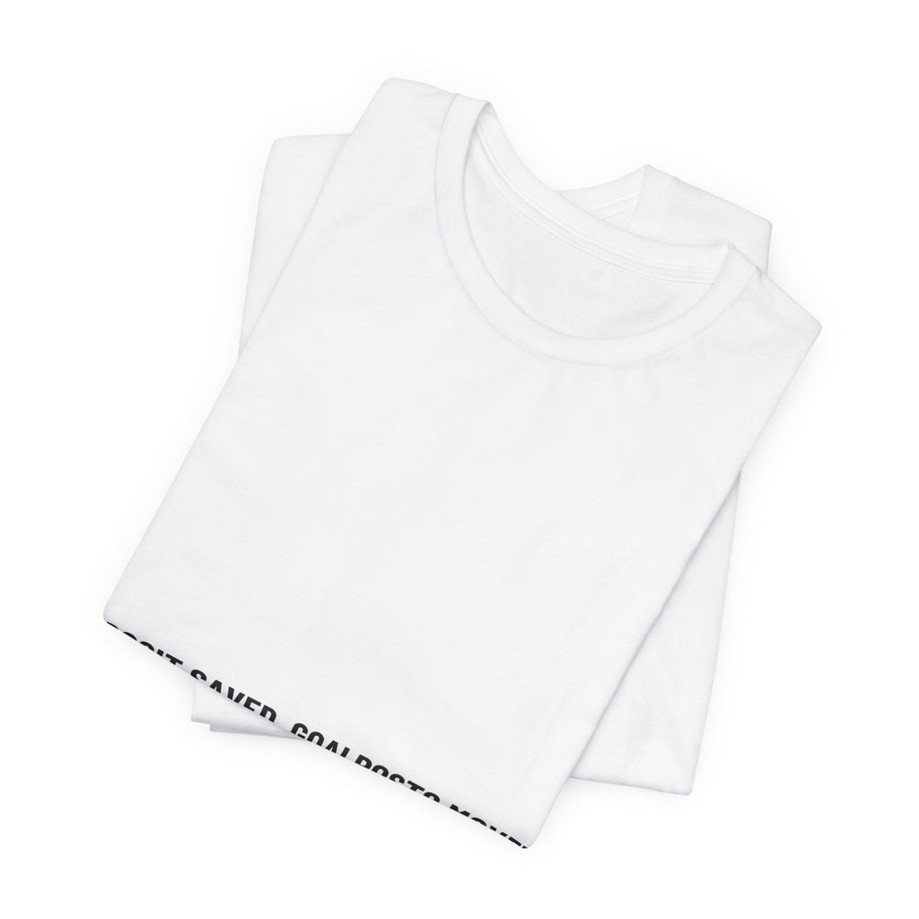 Deposit Saved. Goalposts Moved. - Trendy Teez Funny Tee mockup
