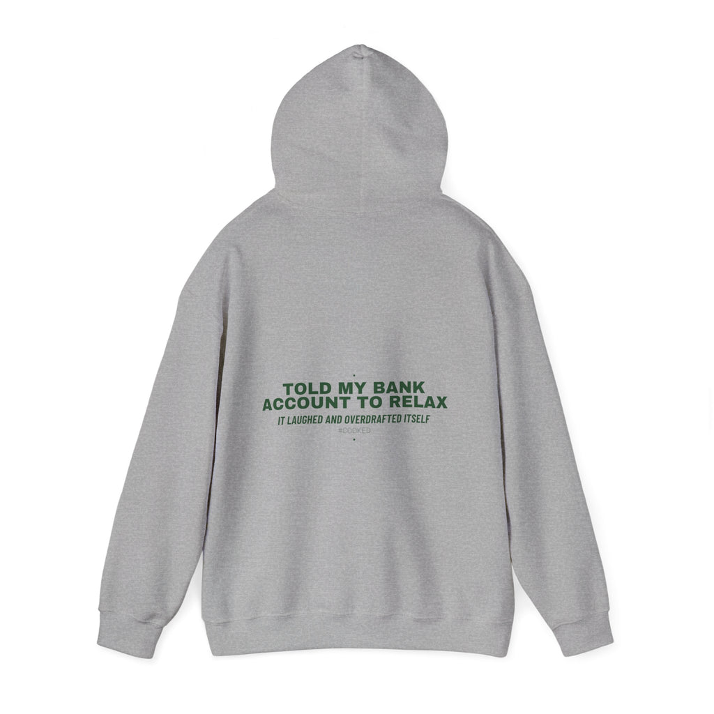 Told My Bank Account To Relax - Trendy Teez Funny Hoodie (Back Print) mockup