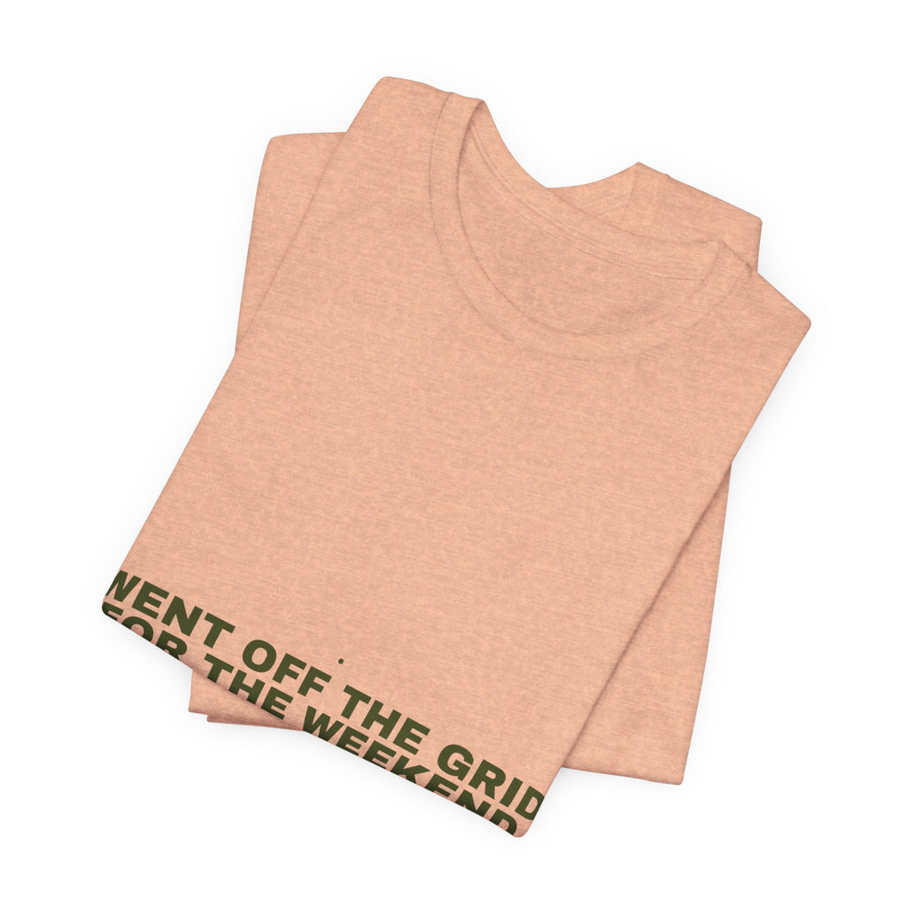 Went Off The Grid For The Weekend - Trendy Teez Funny Tee mockup