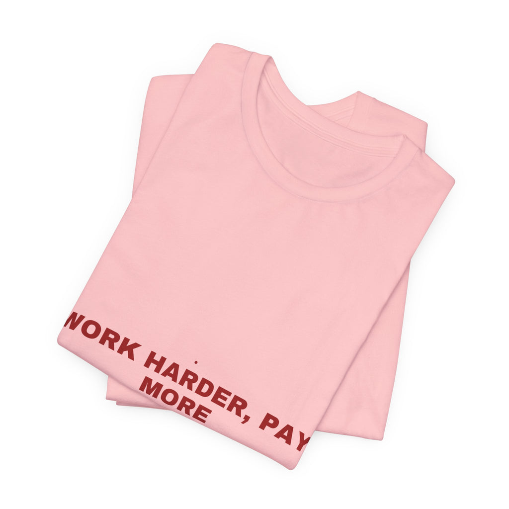Work Harder, Pay More - Trendy Teez Funny Tee mockup