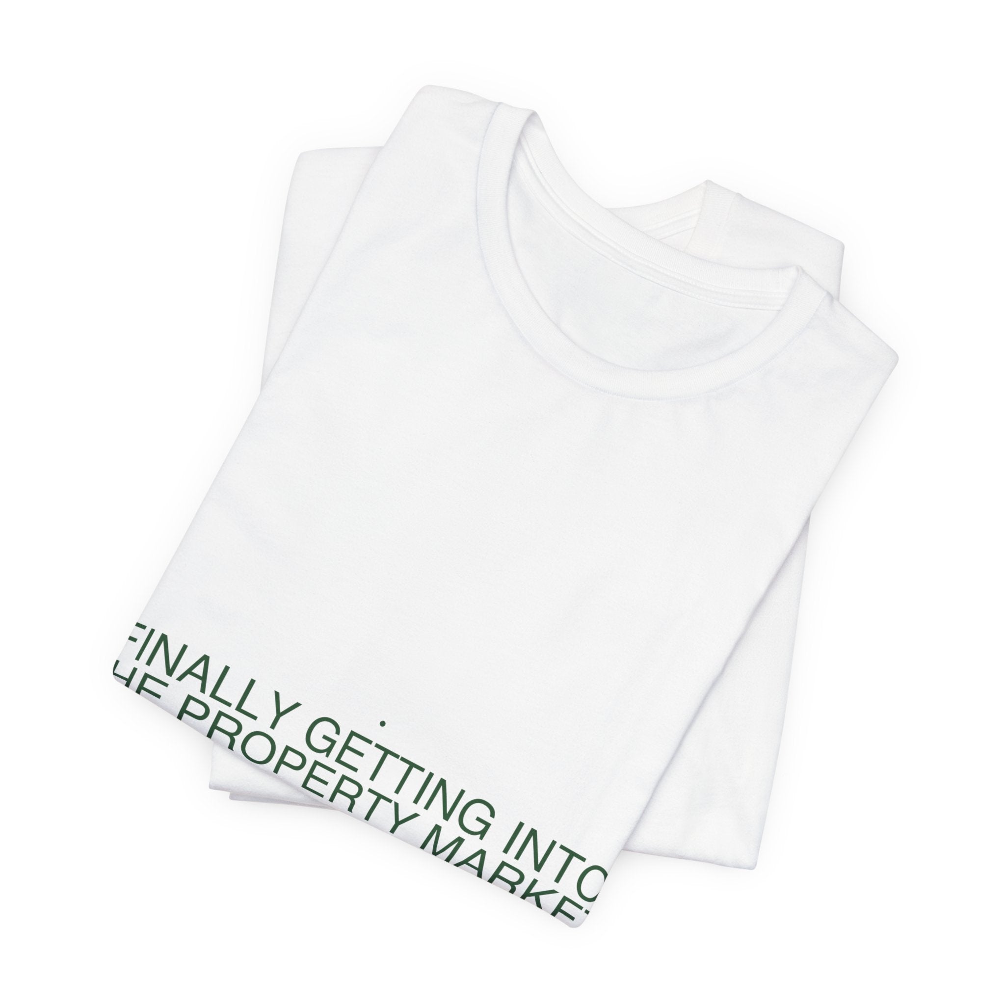 Finally Getting Into The Property Market - Trendy Teez Funny Tee mockup
