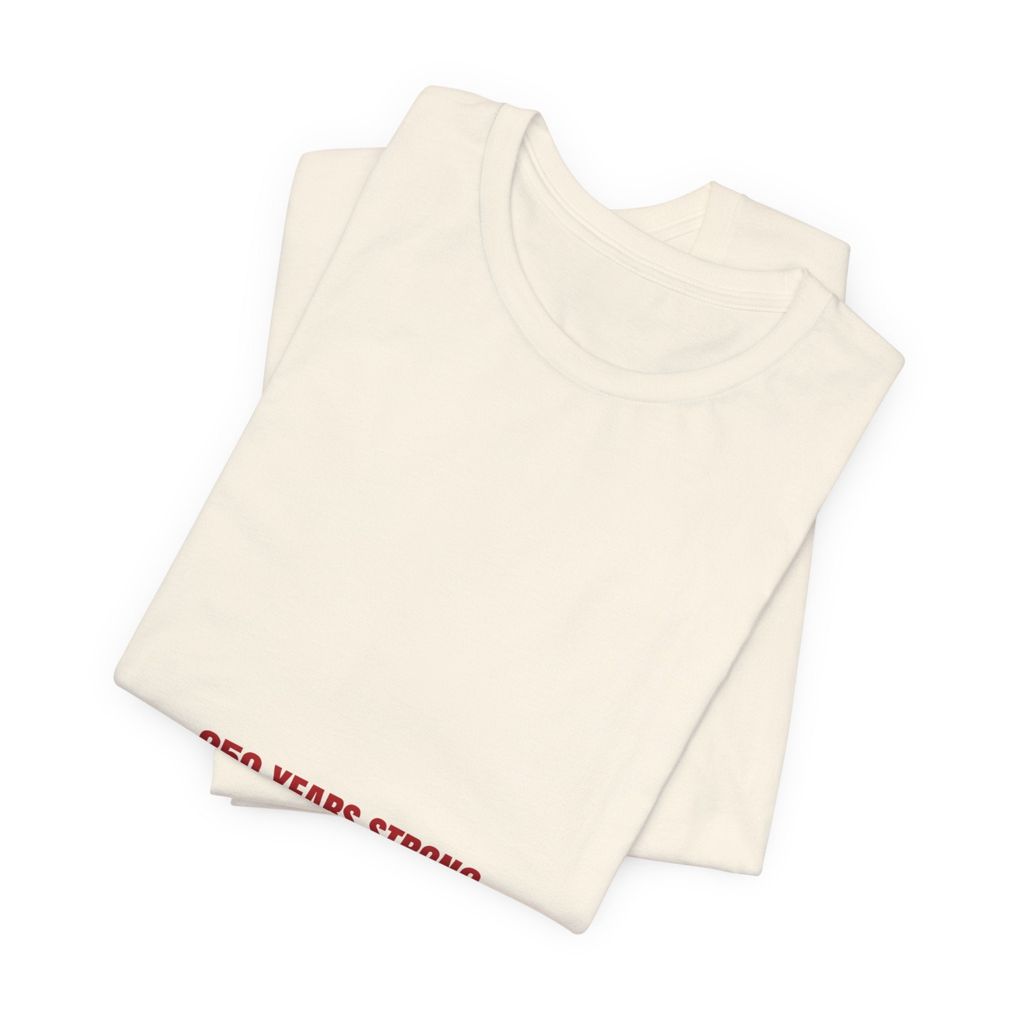 250 Years Strong — Funny Tee
