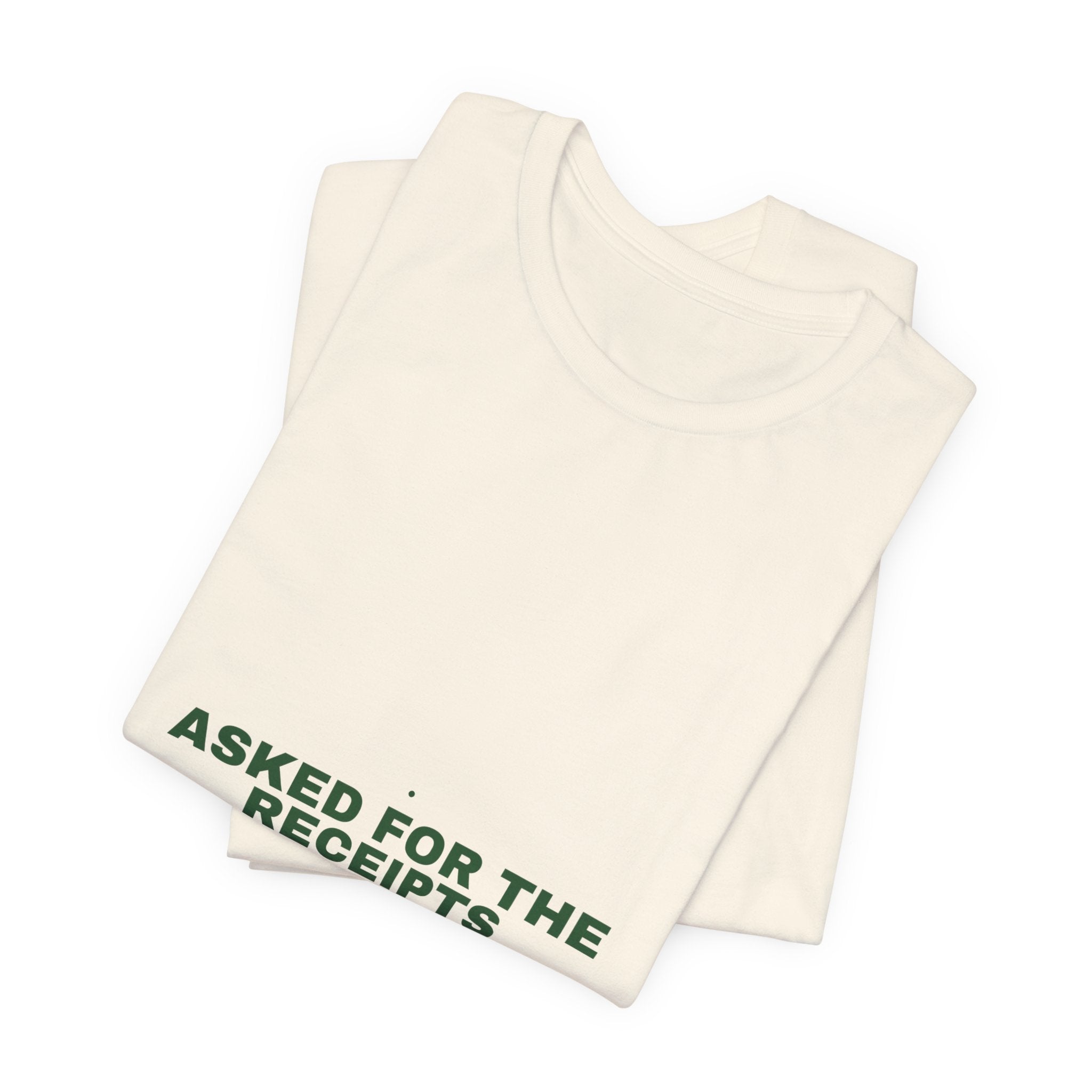 Asked For The Receipts - Trendy Teez Funny Tee mockup