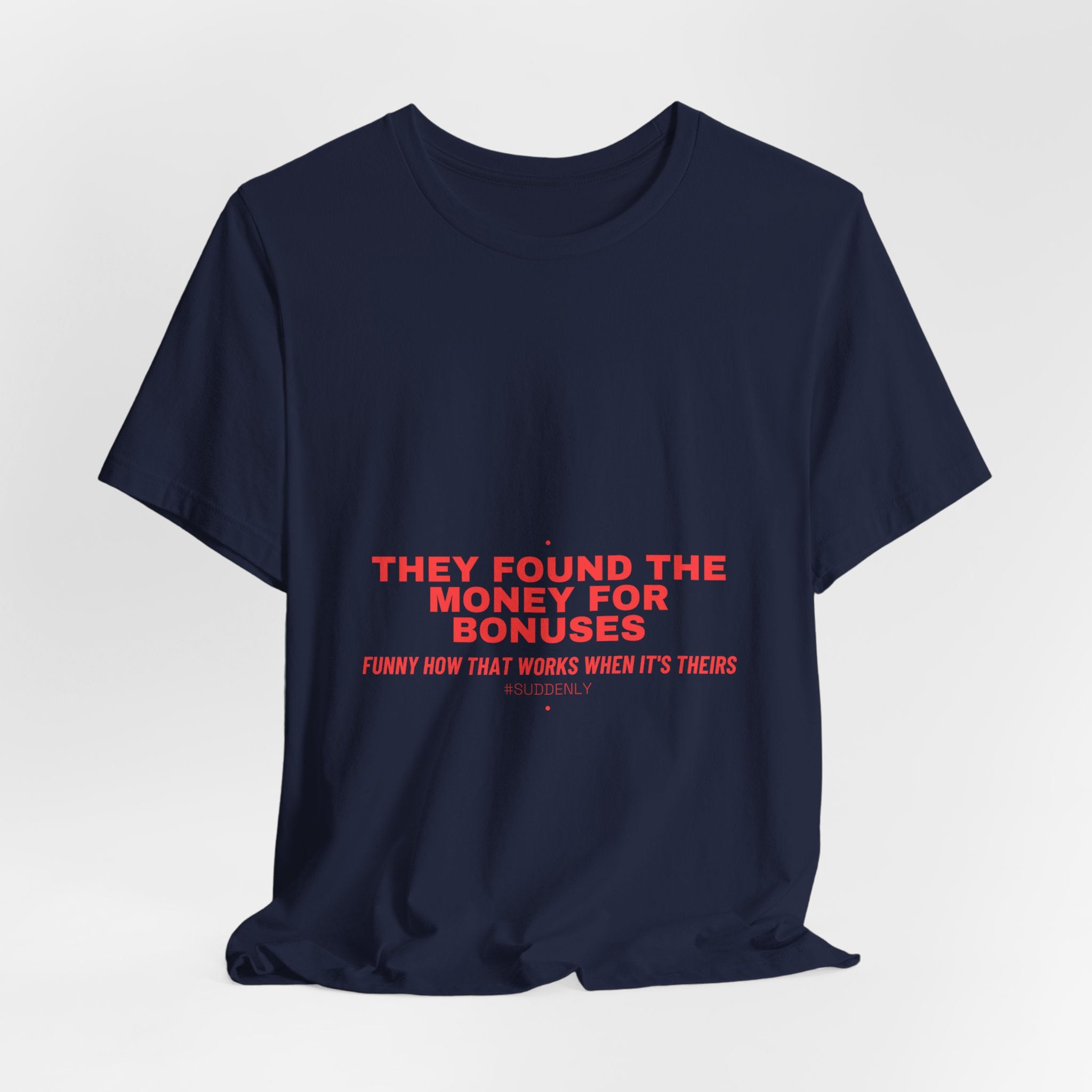 They Found The Money For Bonuses - Trendy Teez Funny Tee mockup