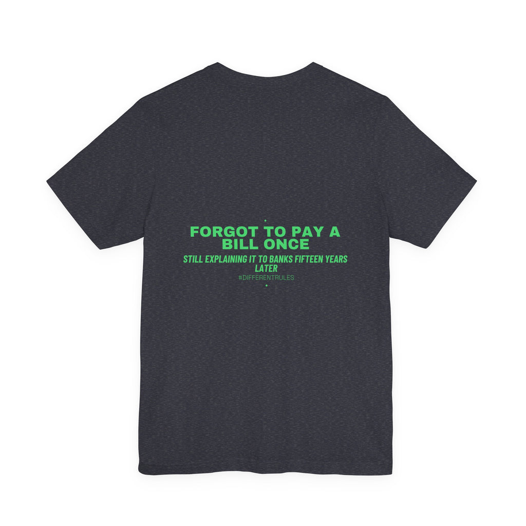 Forgot To Pay A Bill Once - Trendy Teez Funny Tee (Back Print) mockup