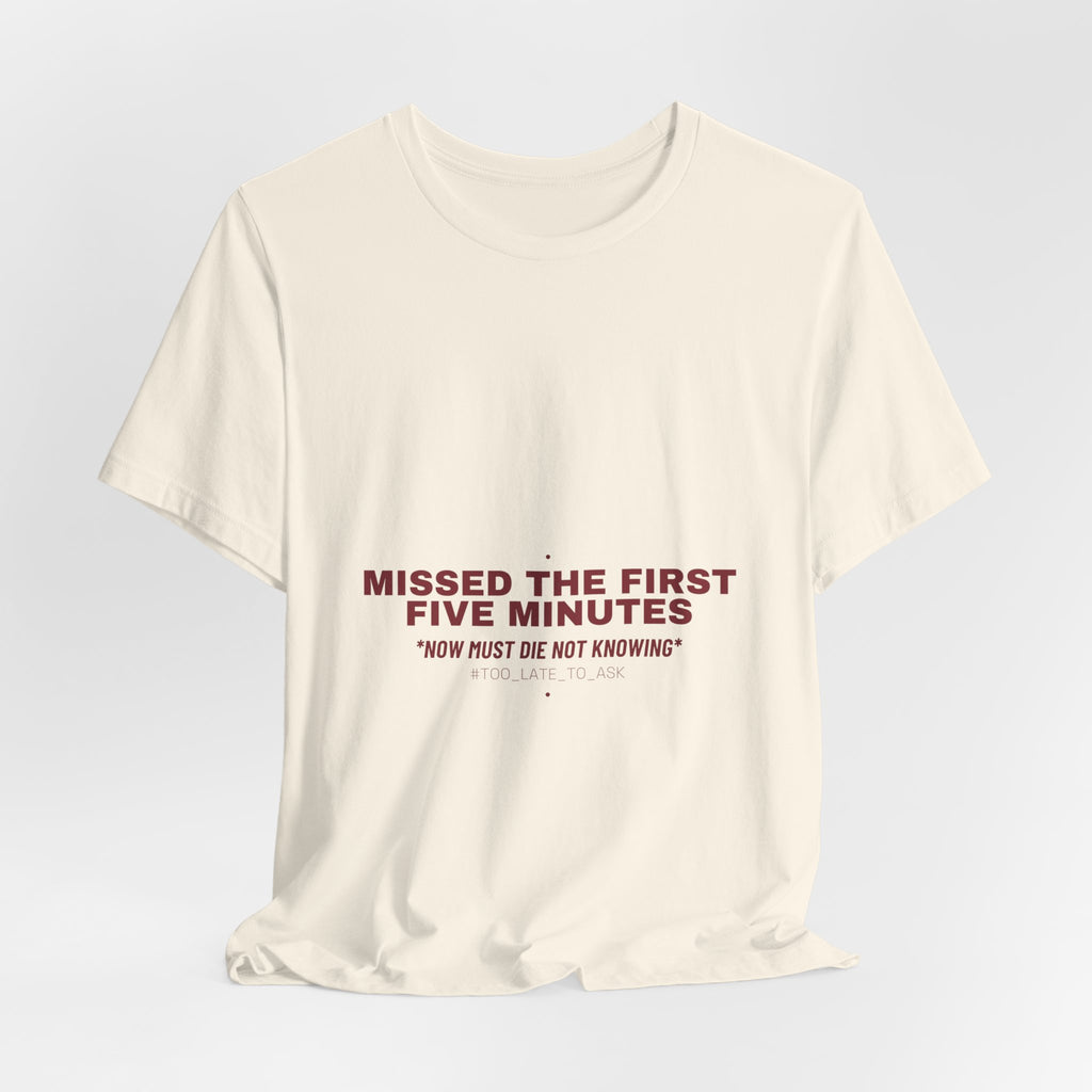 Missed The First Five Minutes - Trendy Teez Funny Tee mockup