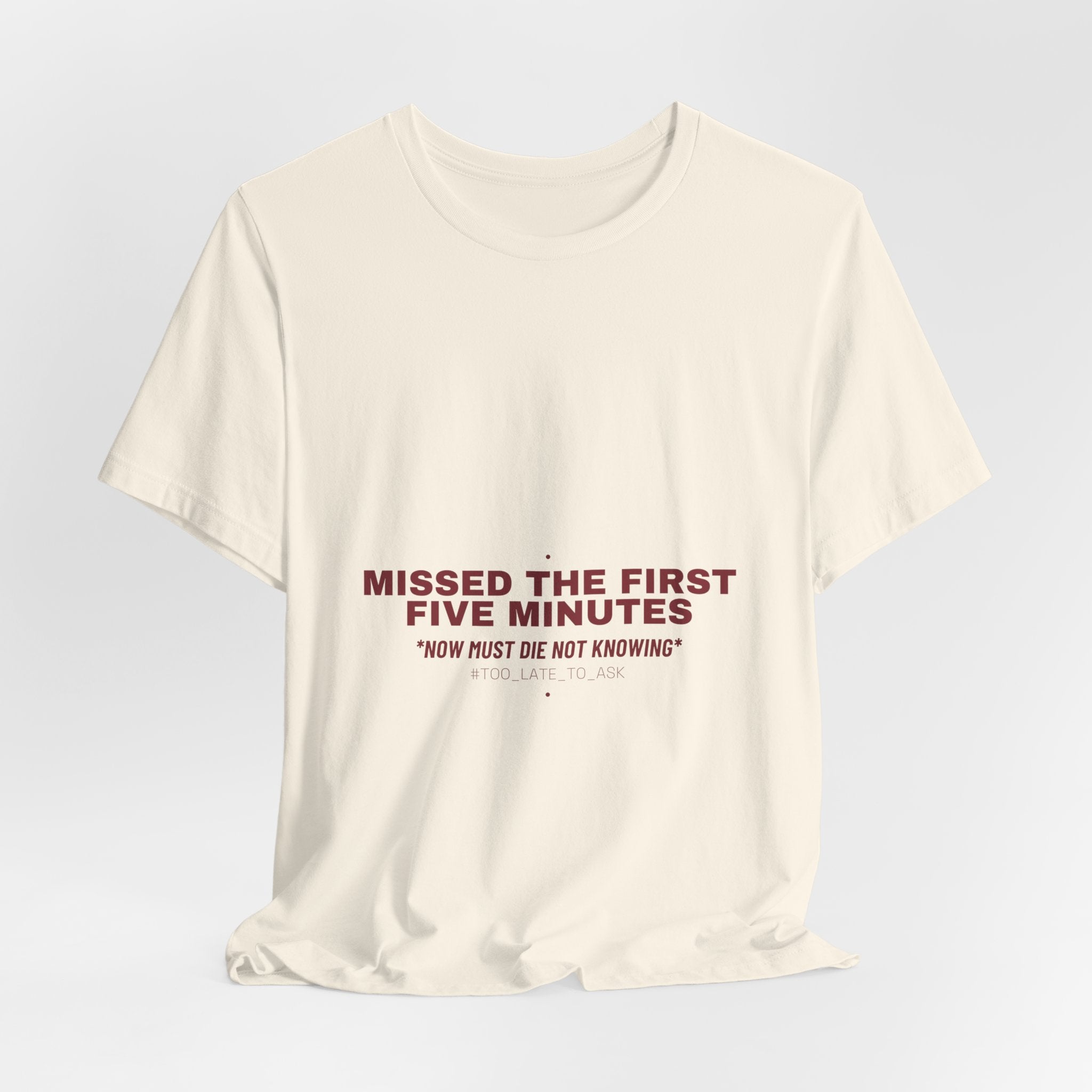 Missed The First Five Minutes - Trendy Teez Funny Tee mockup