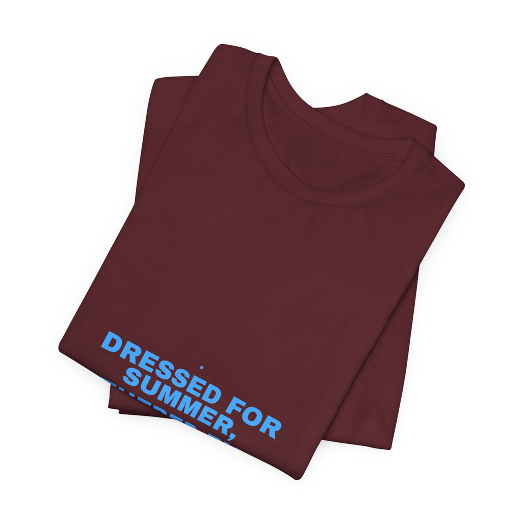 Dressed For Summer, Weathered By Life - Trendy Teez Funny Tee mockup
