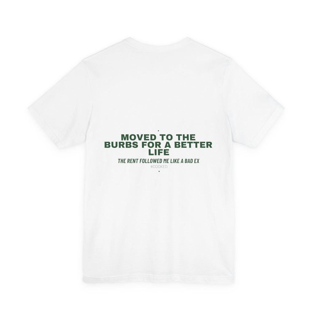 Moved To The Burbs For A Better Life - Trendy Teez Funny Tee (Back Print) mockup