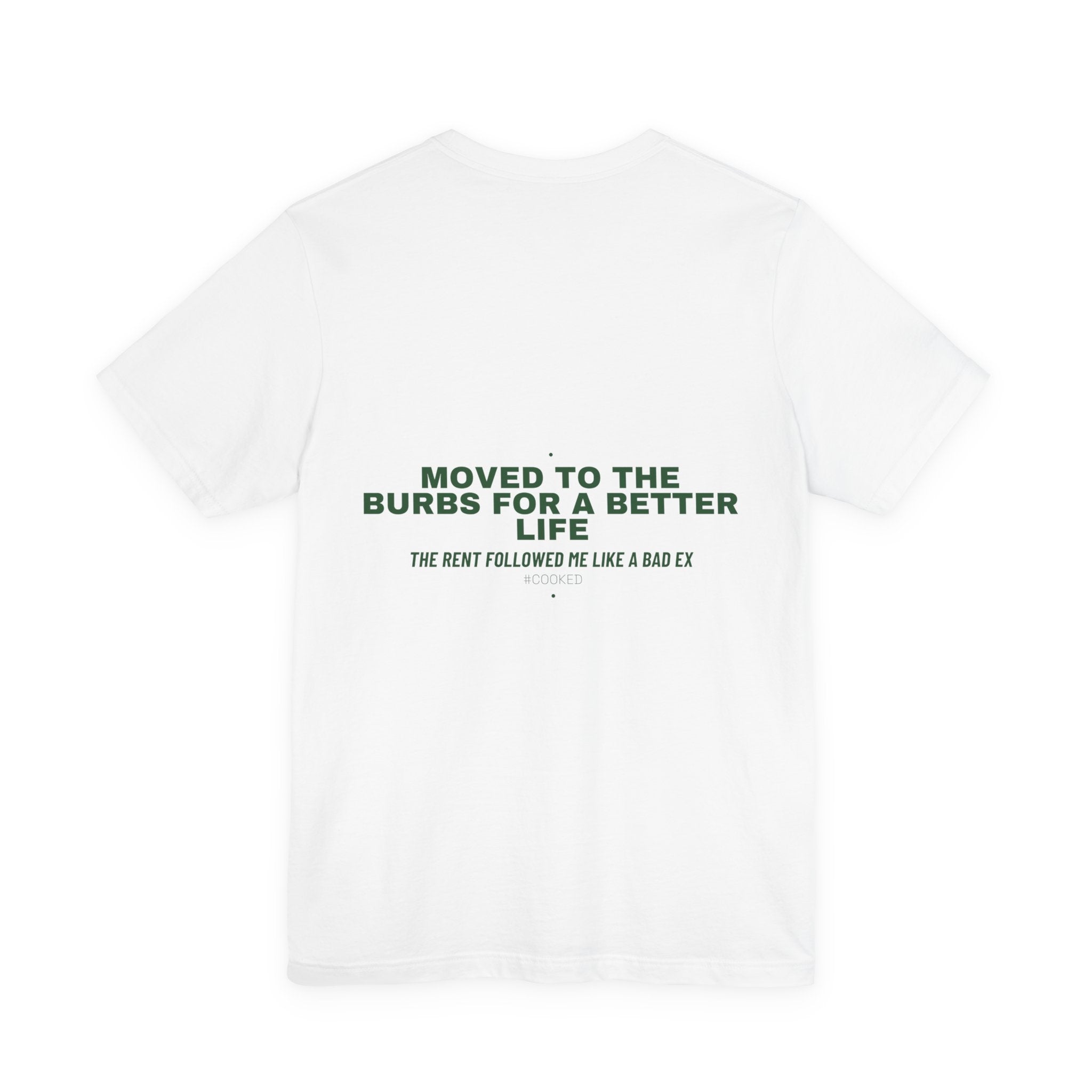 Moved To The Burbs For A Better Life - Trendy Teez Funny Tee (Back Print) mockup