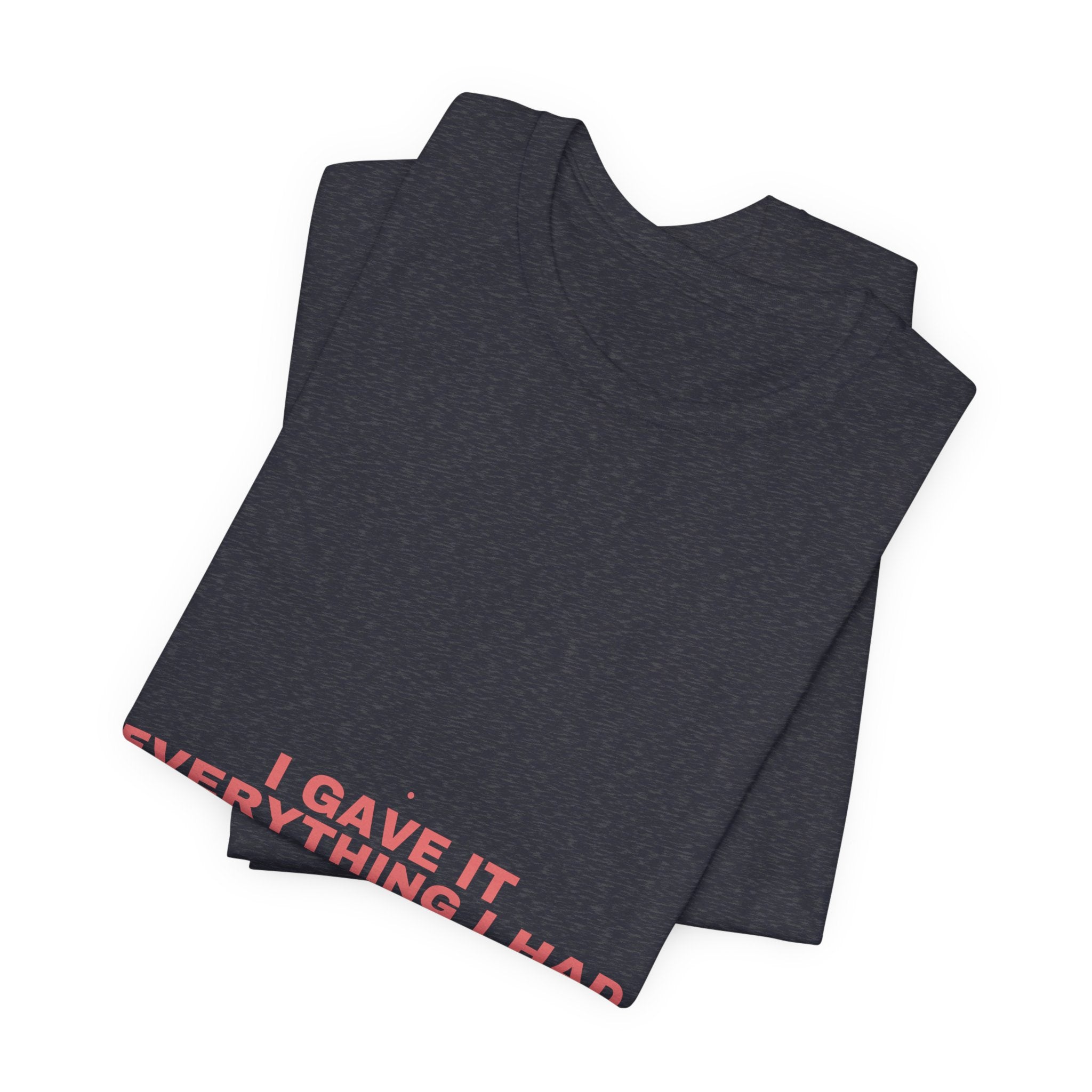 I Gave It Everything I Had - Trendy Teez Funny Tee mockup
