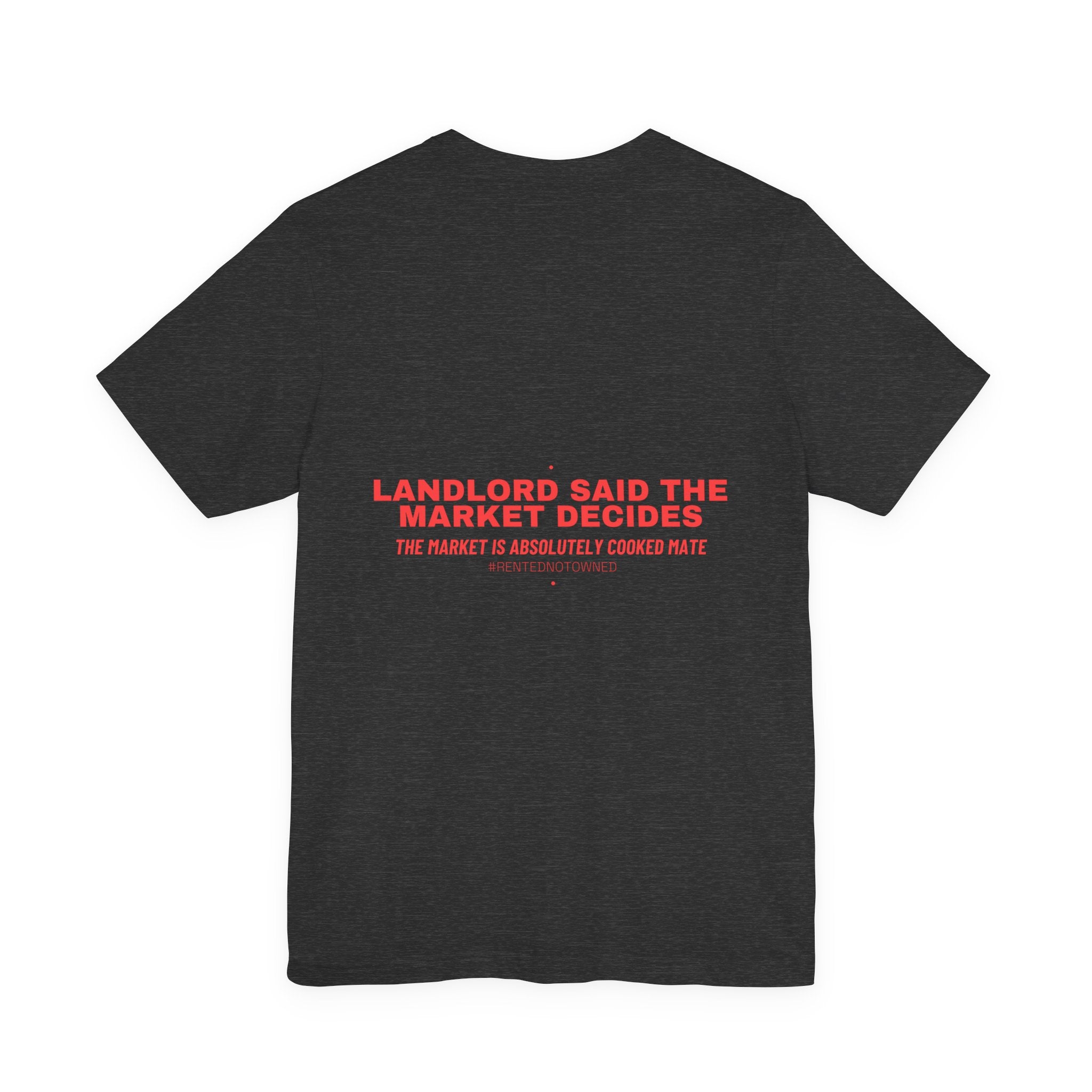 Landlord Said The Market Decides - Trendy Teez Funny Tee (Back Print) mockup