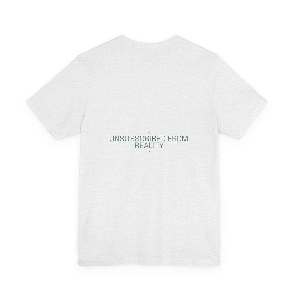 Unsubscribed From Reality - Trendy Teez Funny Tee (Back Print) mockup