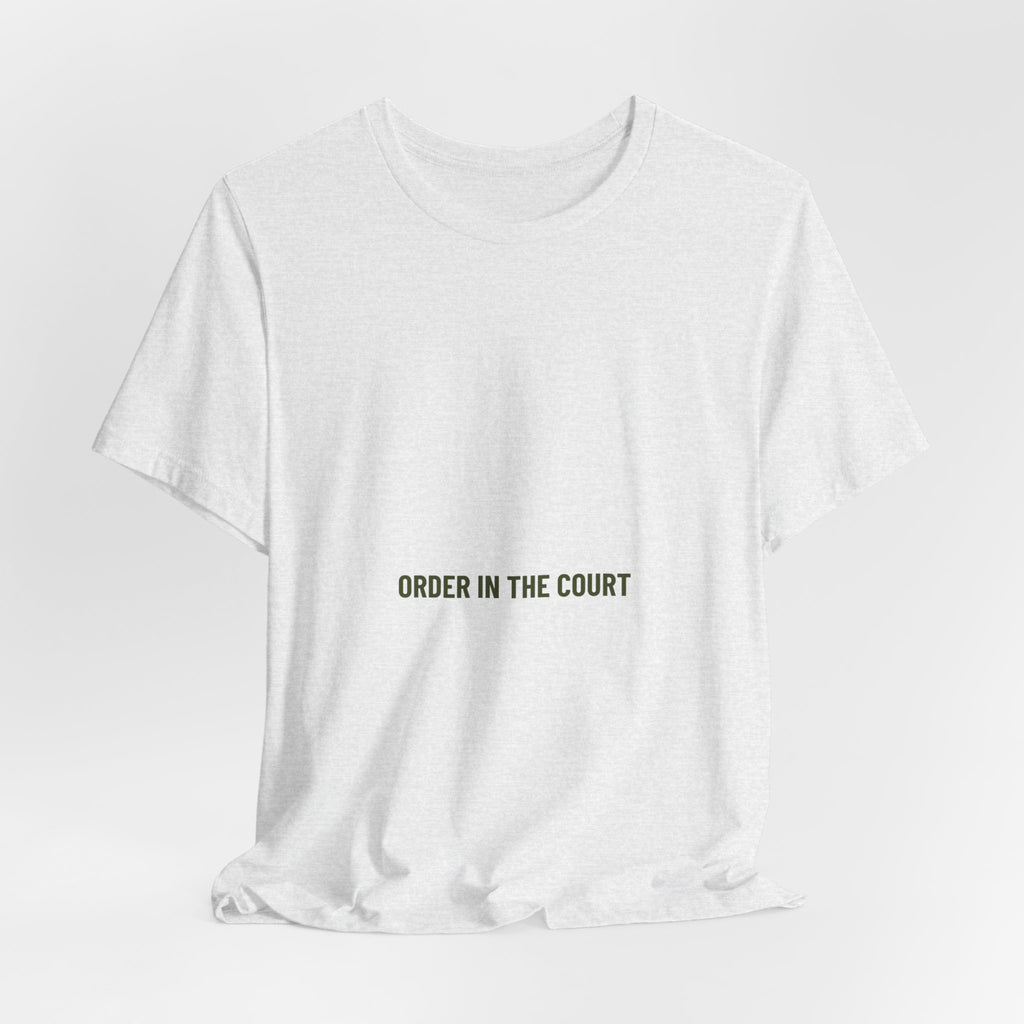 Order In The Court - Trendy Teez Funny Tee mockup