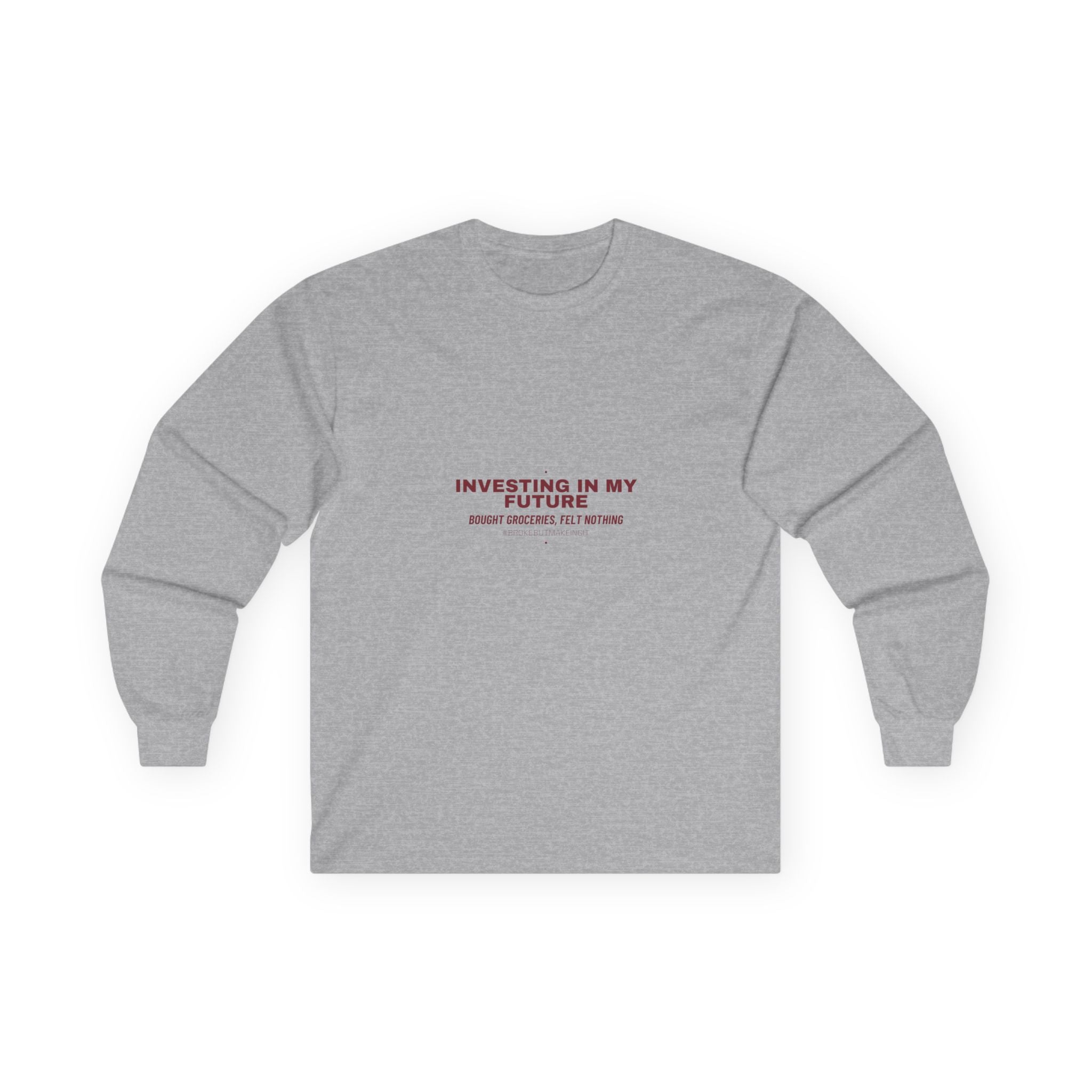 Investing In My Future - Trendy Teez Funny Long Sleeve mockup